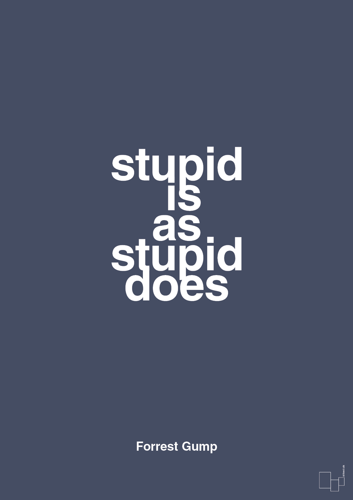 stupid is as stupid does - Plakat med Citater i Petrol