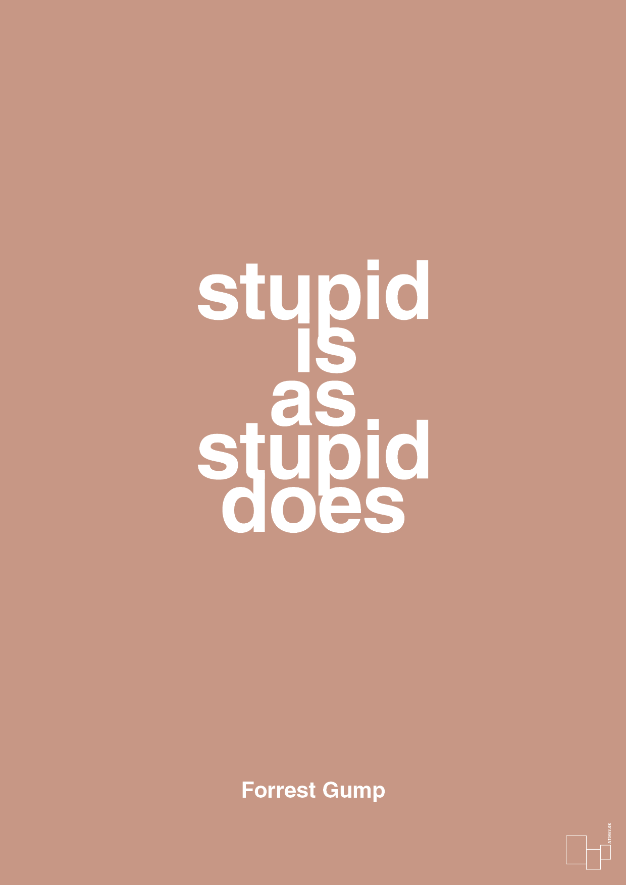 stupid is as stupid does - Plakat med Citater i Powder