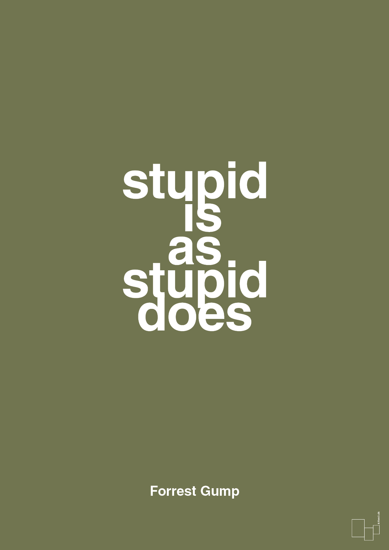 stupid is as stupid does - Plakat med Citater i Secret Meadow