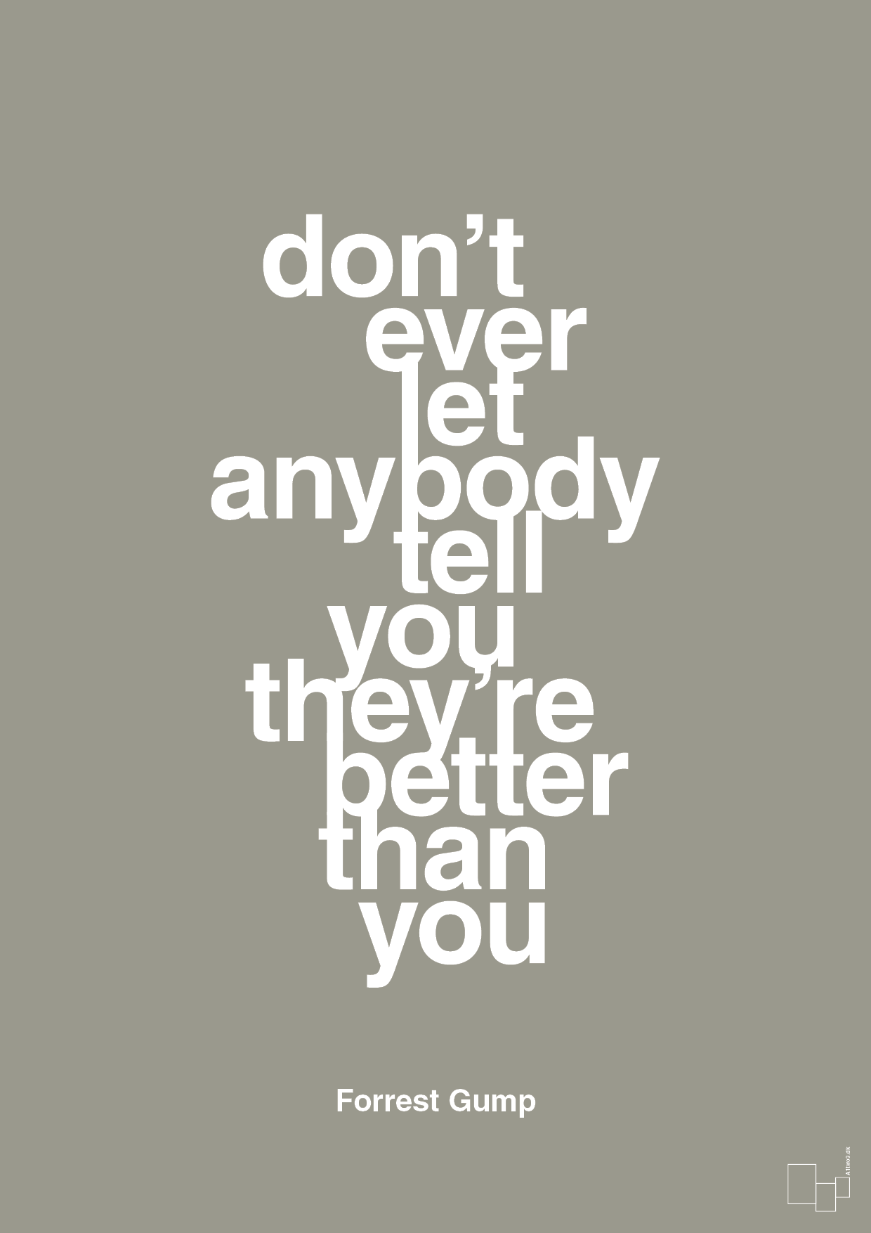 don’t ever let anybody tell you they’re better than you - Plakat med Citater i Battleship Gray