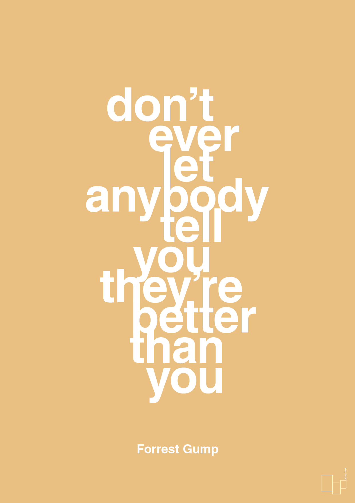 don’t ever let anybody tell you they’re better than you - Plakat med Citater i Charismatic