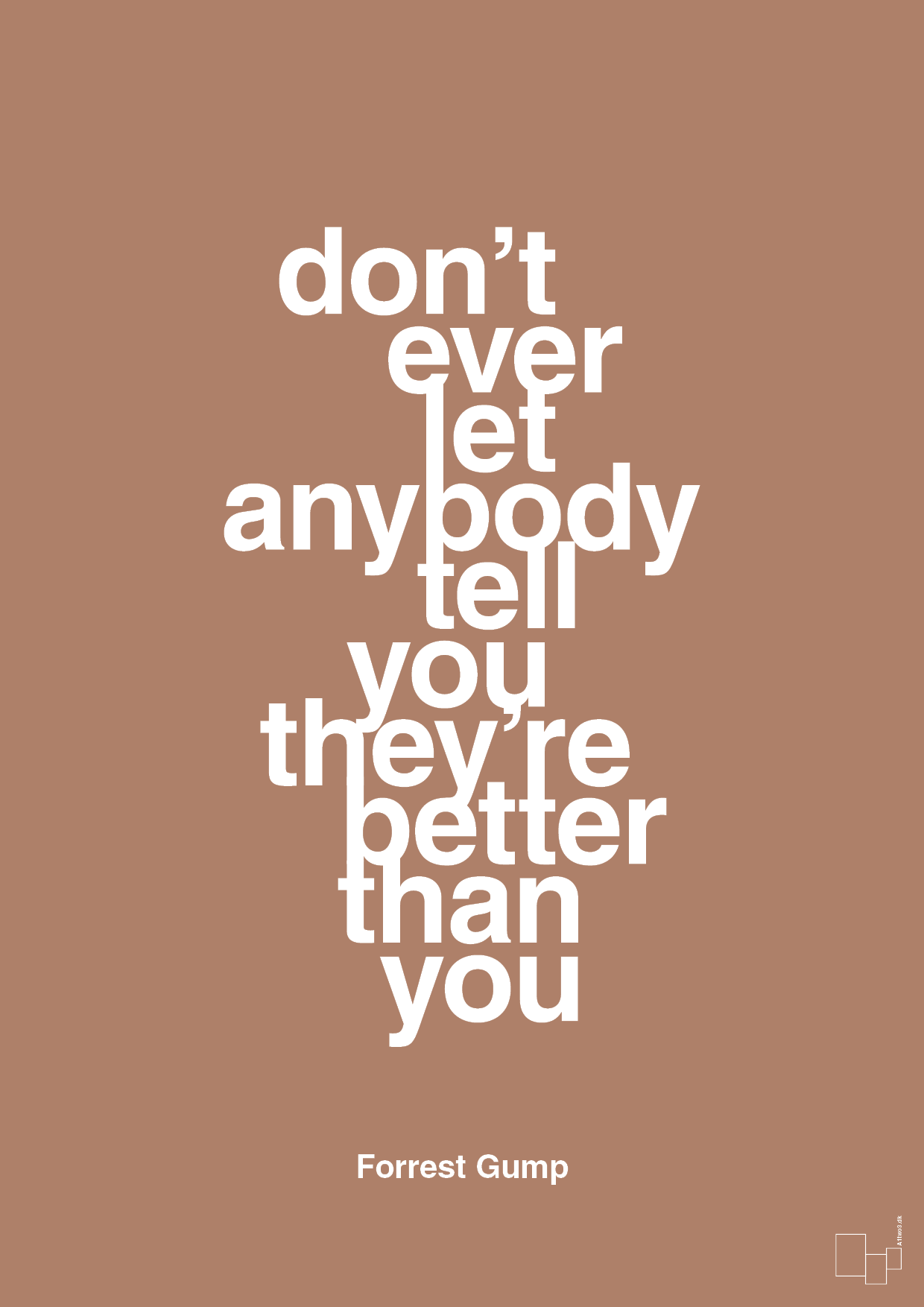 don’t ever let anybody tell you they’re better than you - Plakat med Citater i Cider Spice