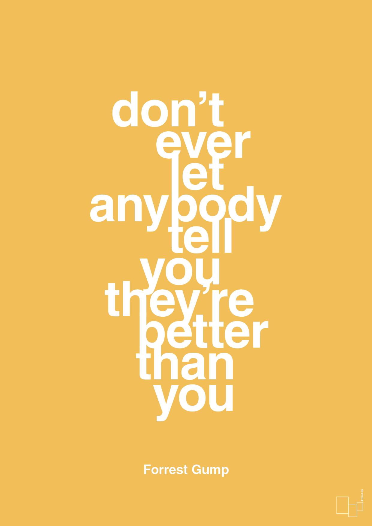 don’t ever let anybody tell you they’re better than you - Plakat med Citater i Honeycomb