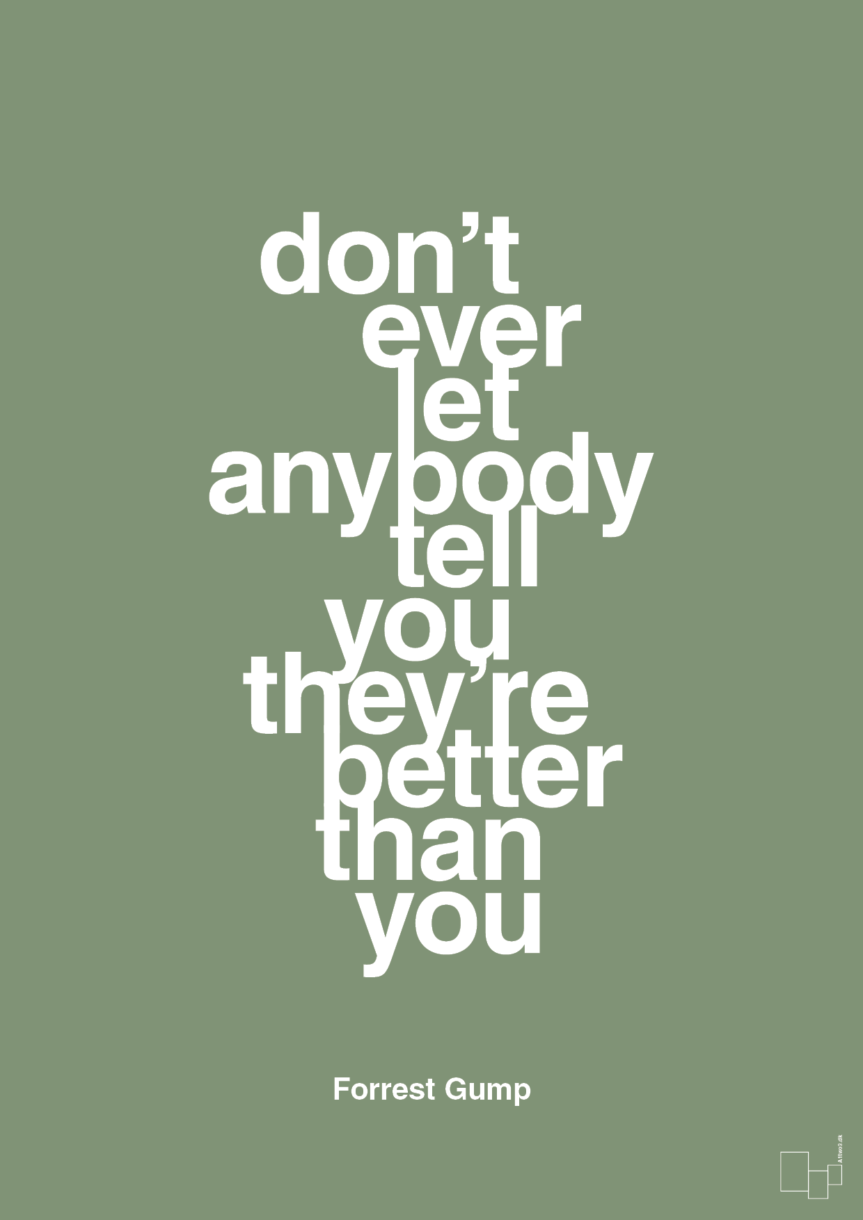 don’t ever let anybody tell you they’re better than you - Plakat med Citater i Jade