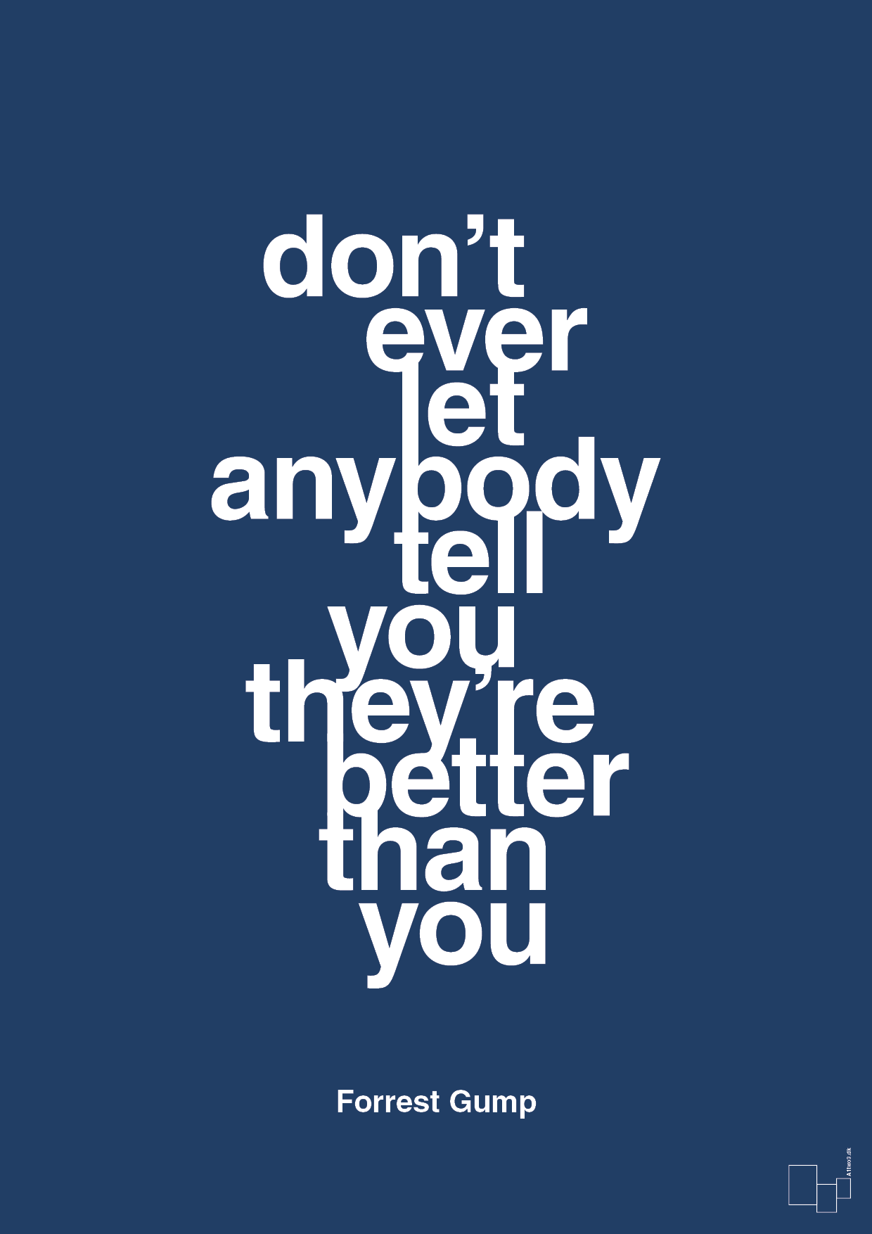 don’t ever let anybody tell you they’re better than you - Plakat med Citater i Lapis Blue