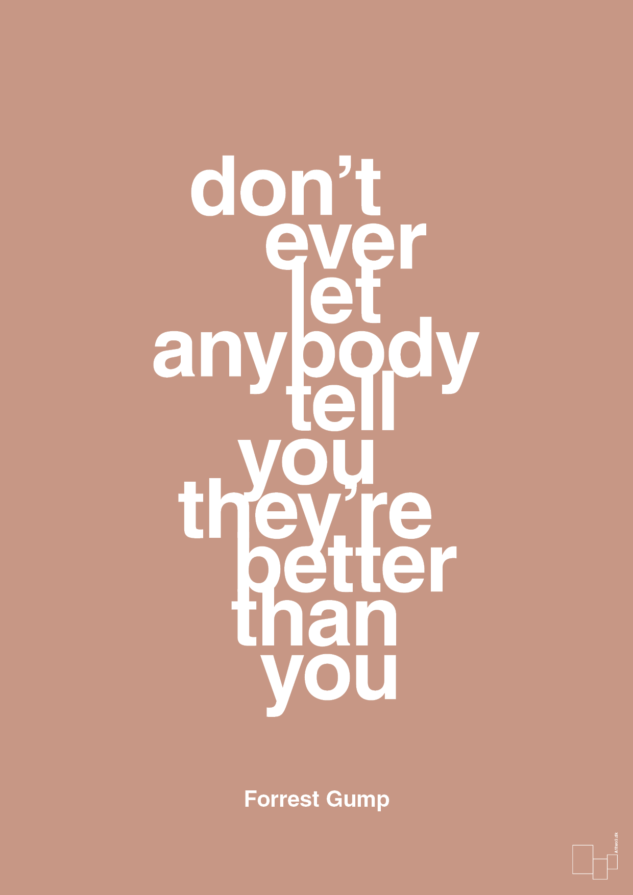 don’t ever let anybody tell you they’re better than you - Plakat med Citater i Powder