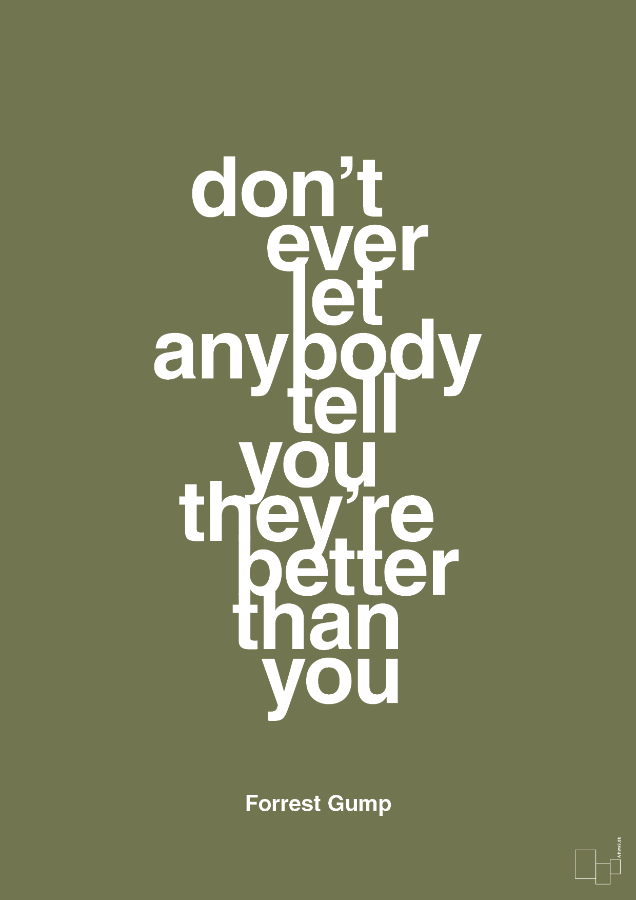 don’t ever let anybody tell you they’re better than you - Plakat med Citater i Secret Meadow