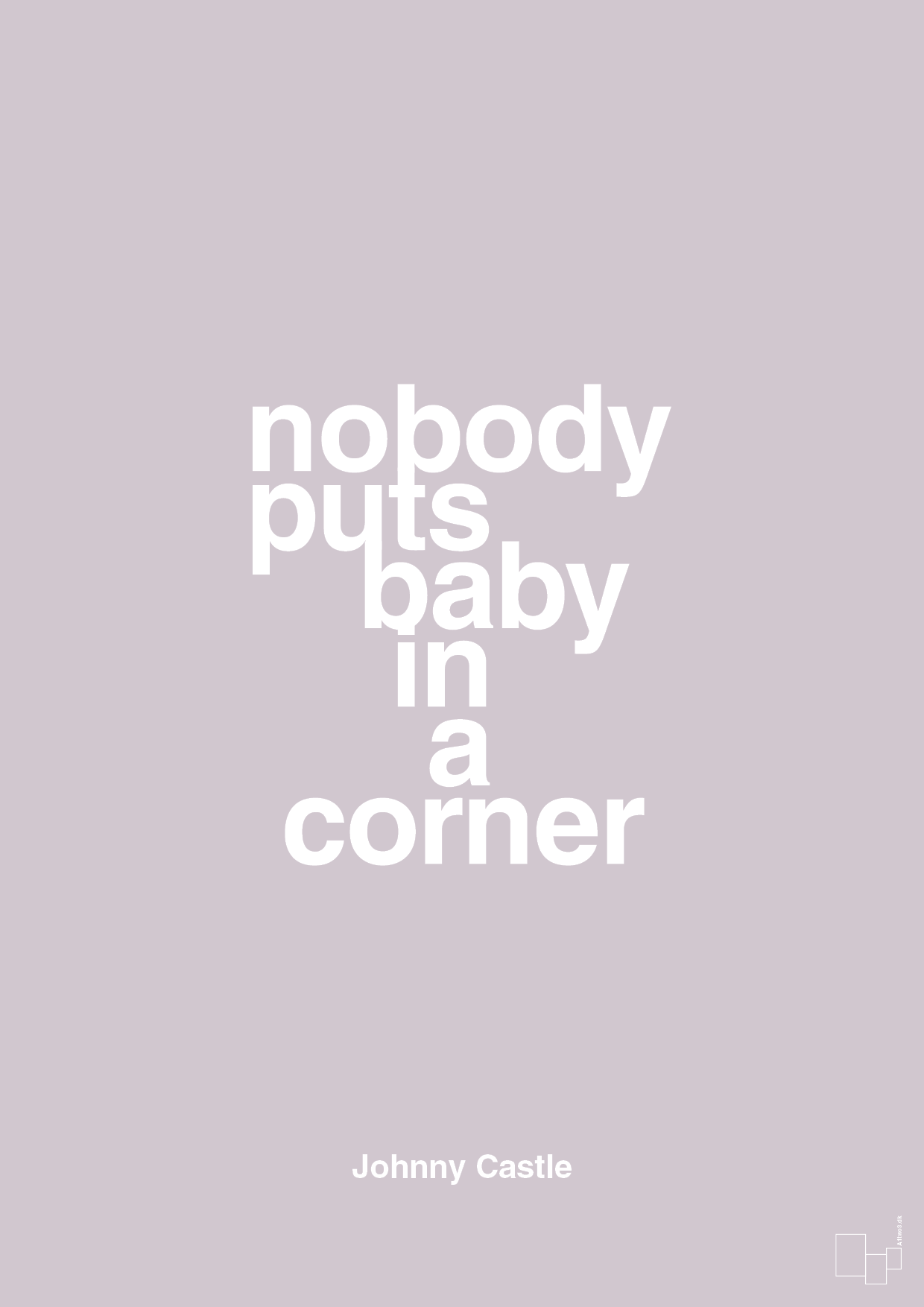 nobody puts baby in a corner - Plakat med Citater i Dusty Lilac