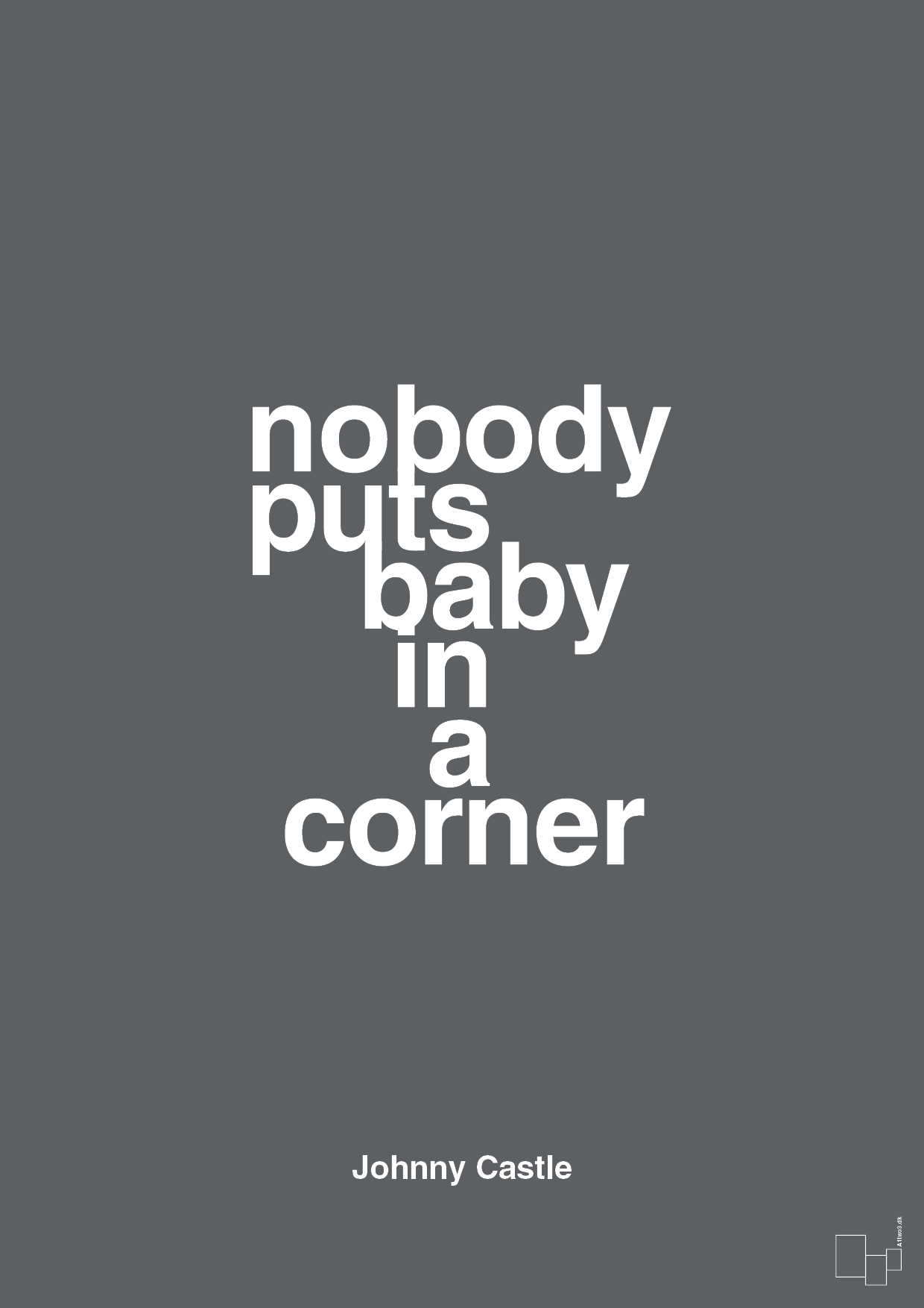 nobody puts baby in a corner - Plakat med Citater i Graphic Charcoal