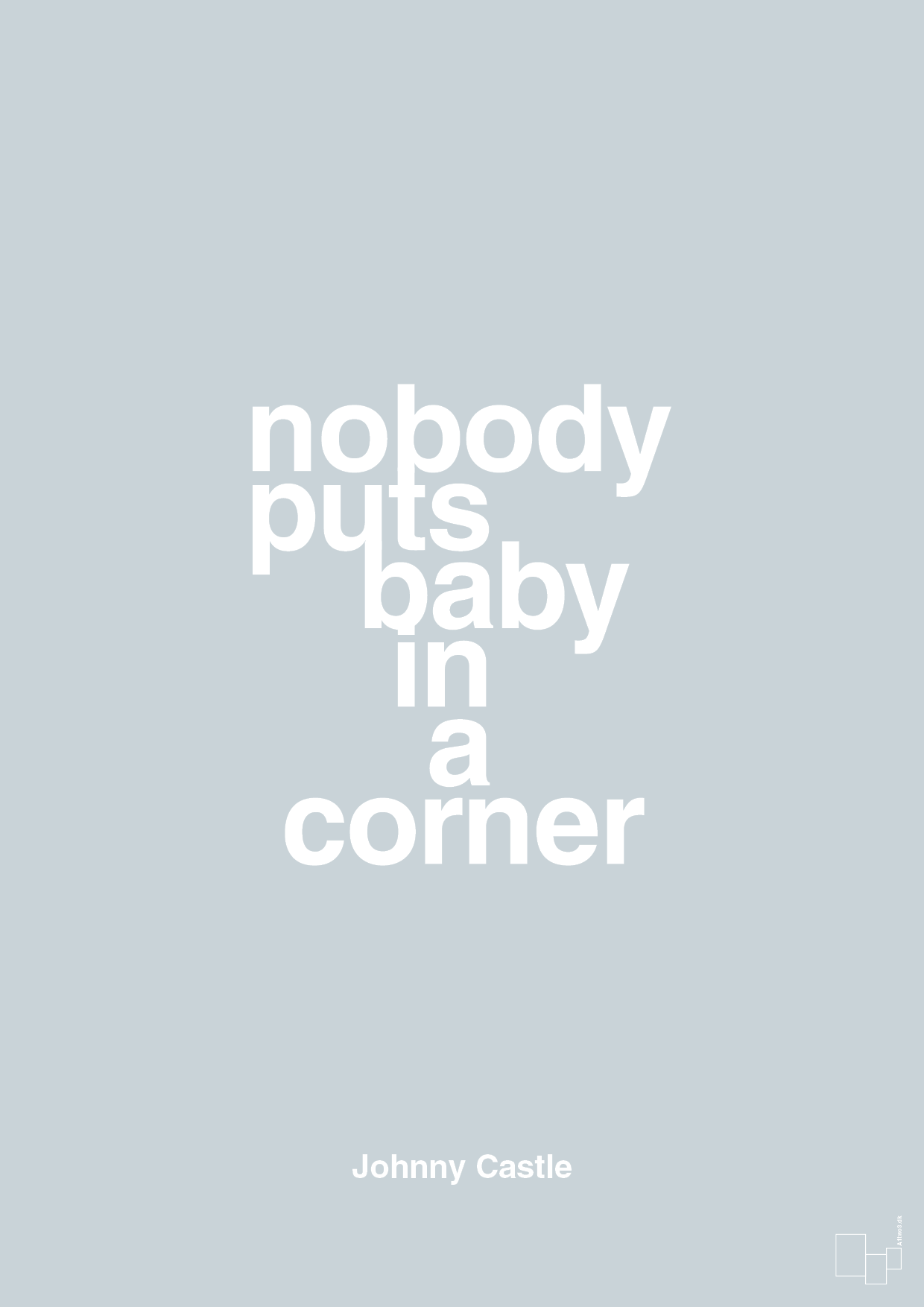 nobody puts baby in a corner - Plakat med Citater i Light Drizzle