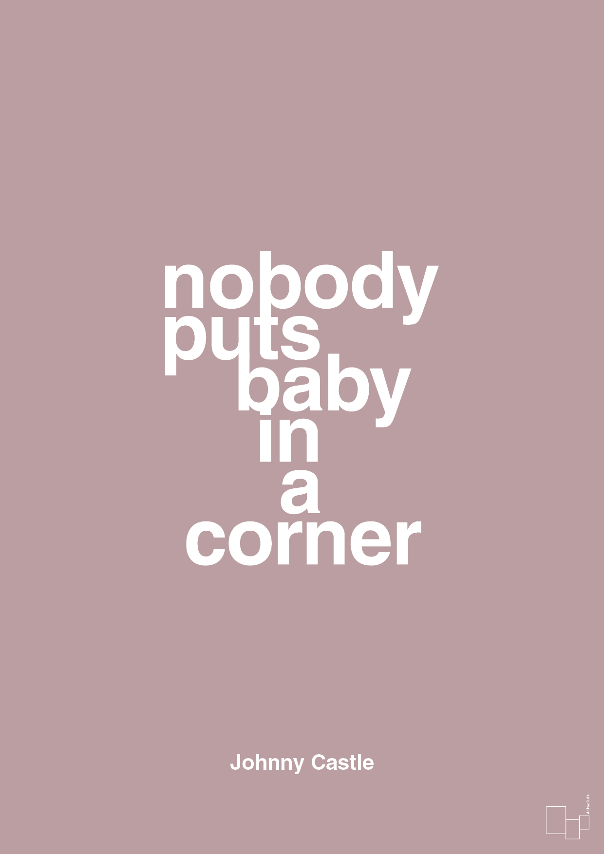 nobody puts baby in a corner - Plakat med Citater i Light Rose