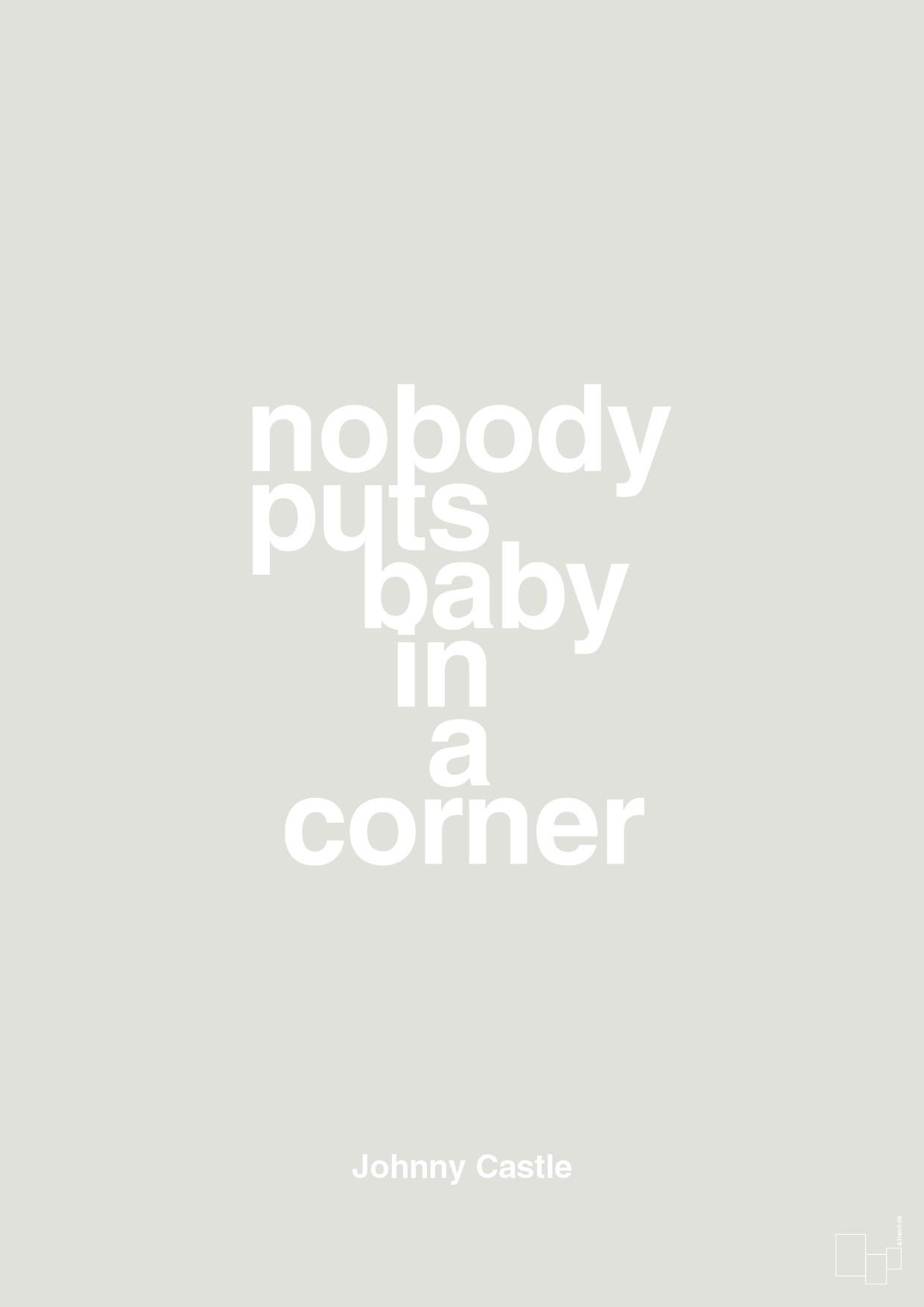 nobody puts baby in a corner - Plakat med Citater i Painters White