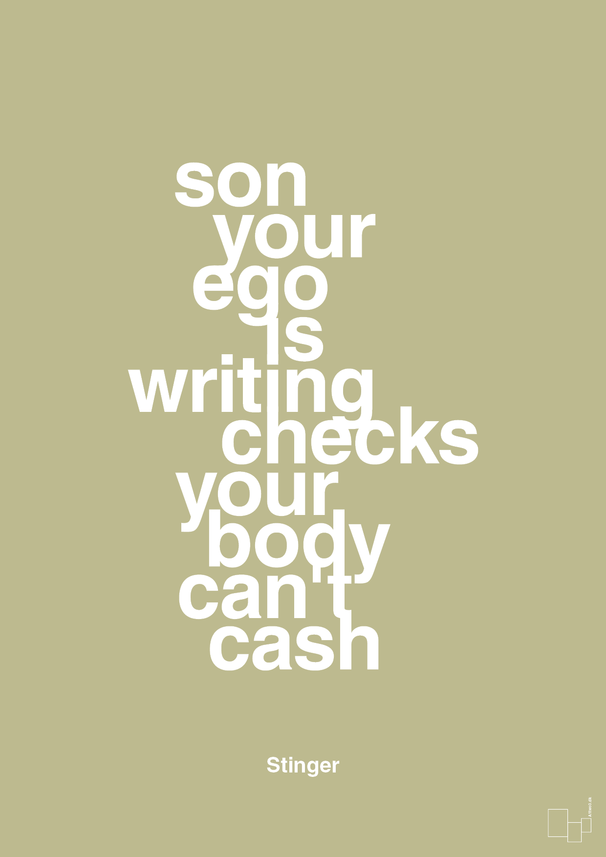 son your ego is writing checks your body can't cash - Plakat med Citater i Back to Nature