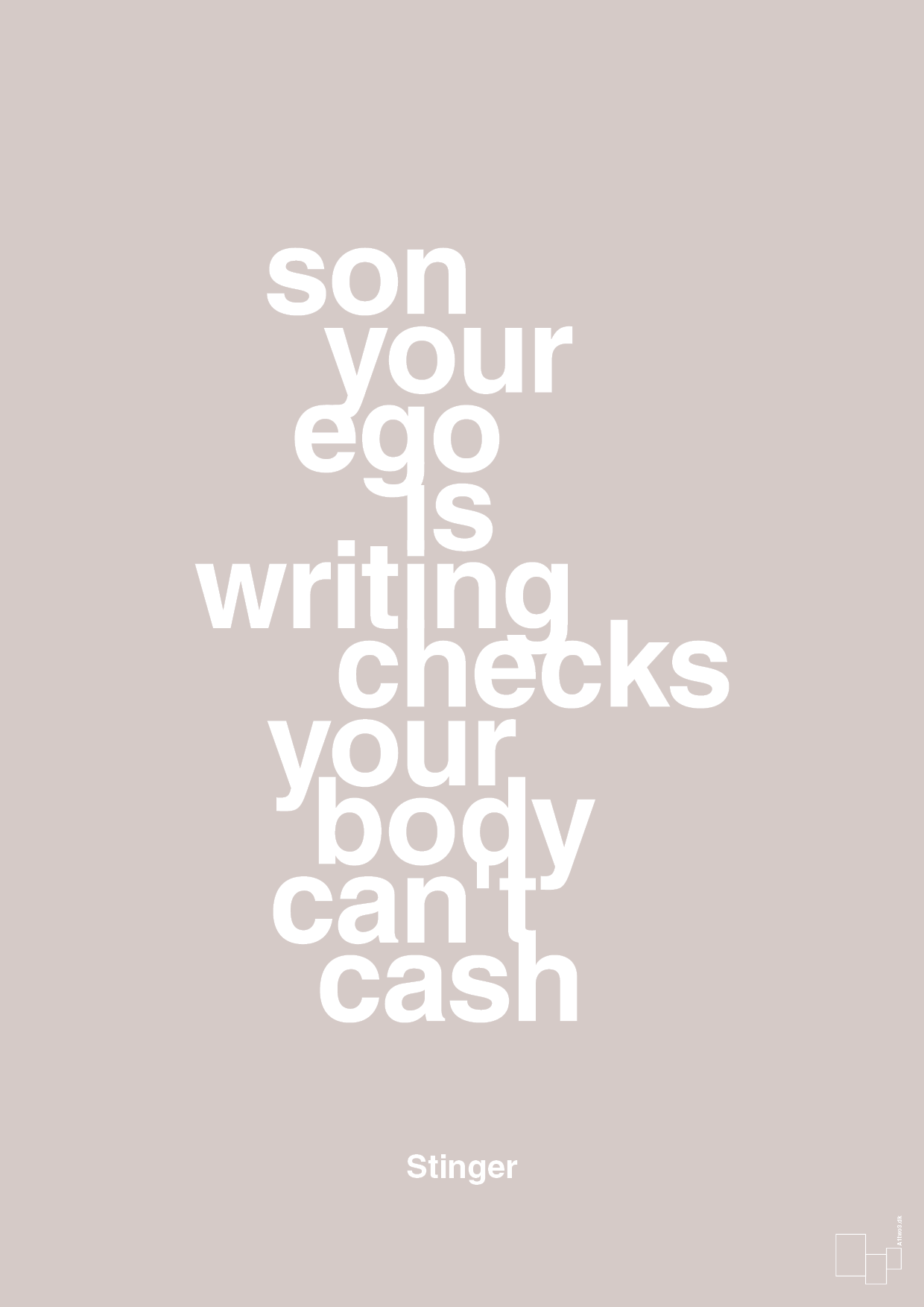 son your ego is writing checks your body can't cash - Plakat med Citater i Broken Beige