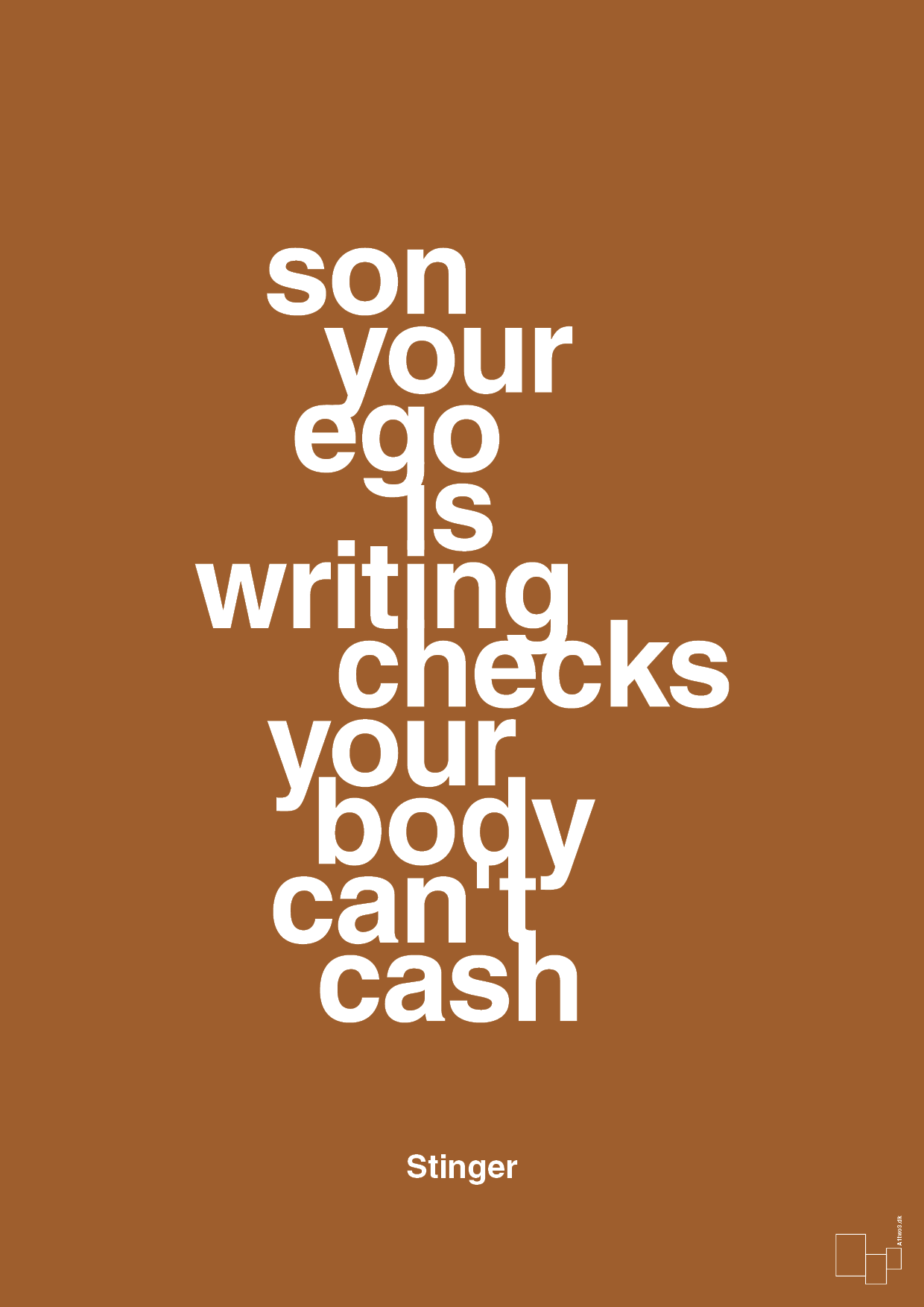 son your ego is writing checks your body can't cash - Plakat med Citater i Cognac