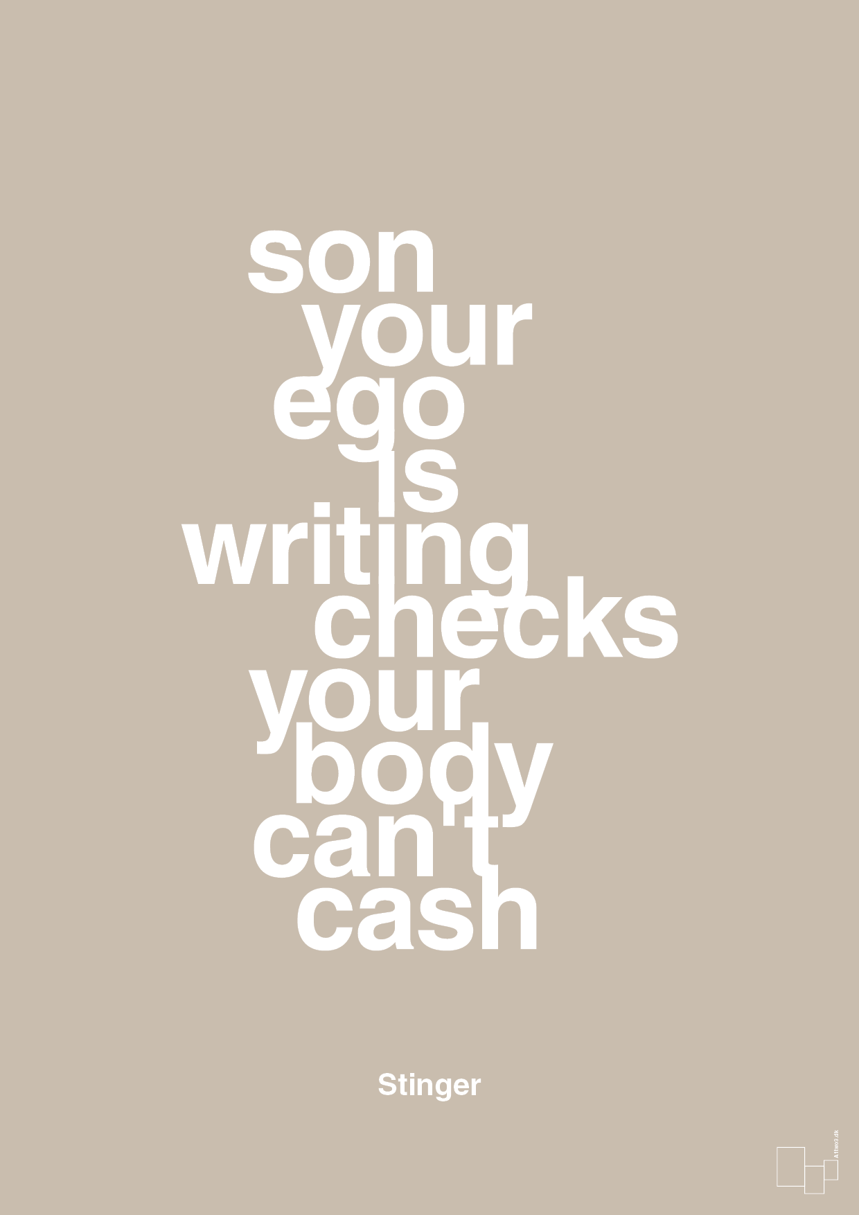son your ego is writing checks your body can't cash - Plakat med Citater i Creamy Mushroom