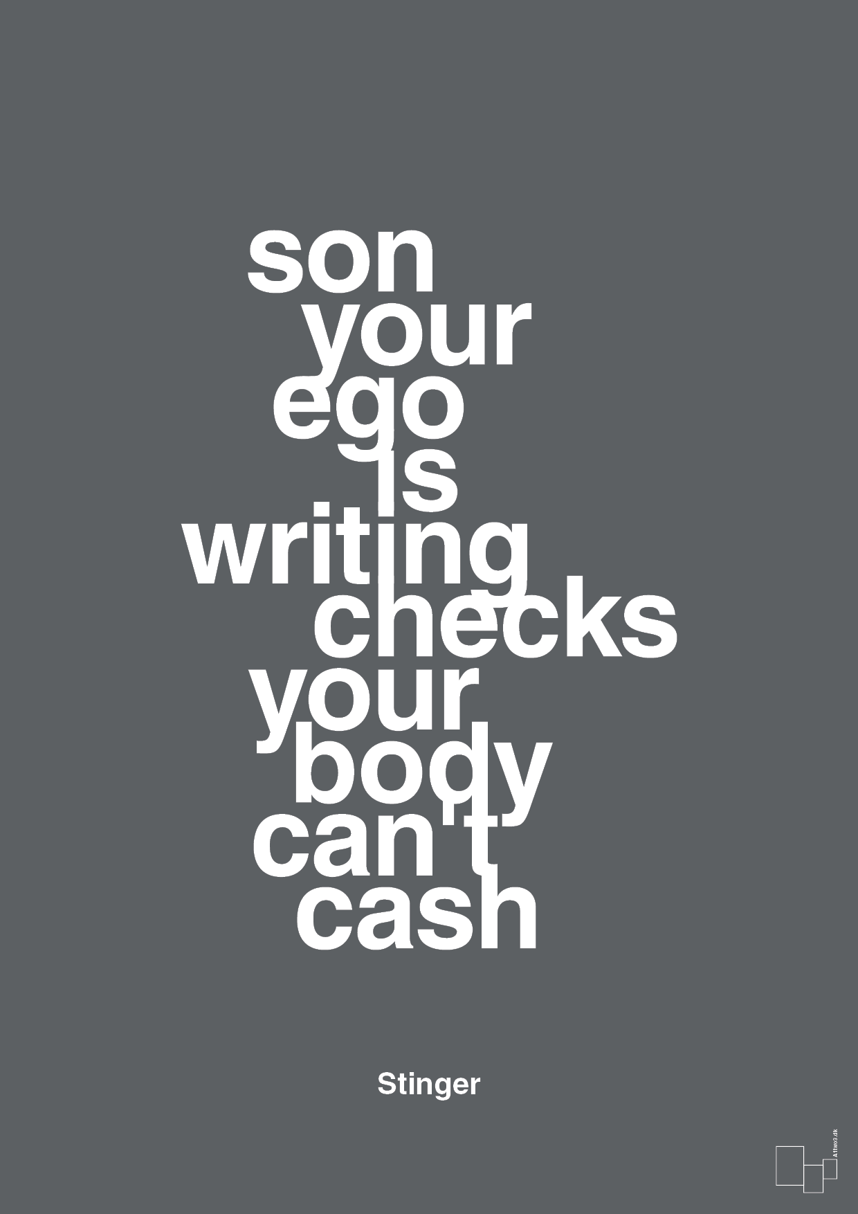 son your ego is writing checks your body can't cash - Plakat med Citater i Graphic Charcoal