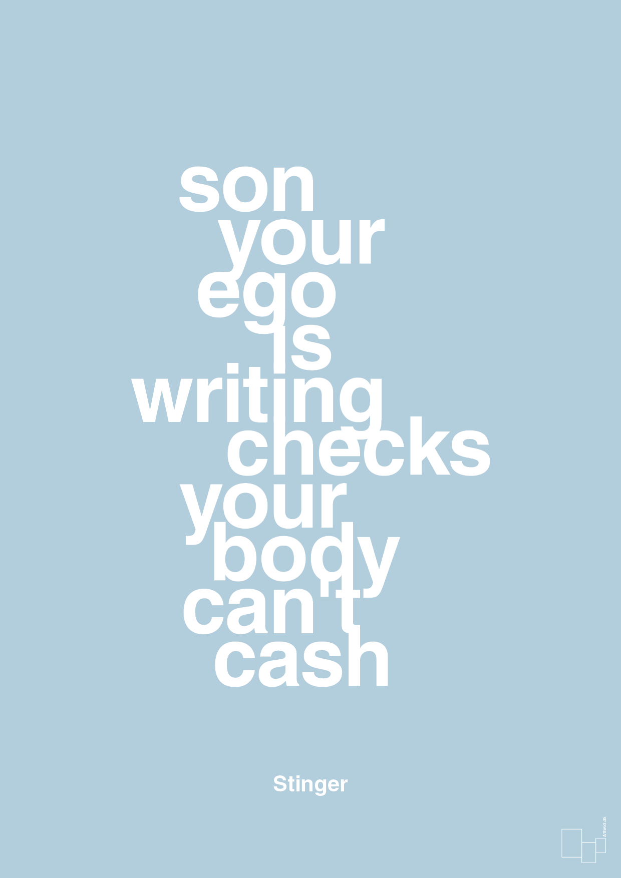 son your ego is writing checks your body can't cash - Plakat med Citater i Heavenly Blue