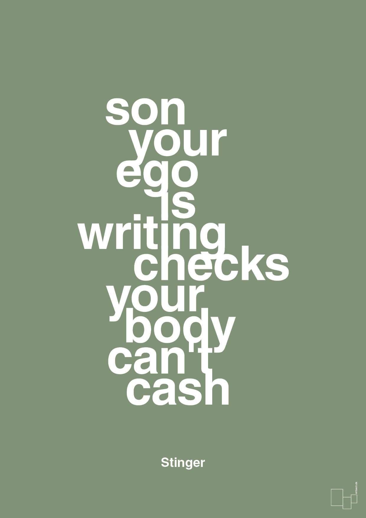 son your ego is writing checks your body can't cash - Plakat med Citater i Jade