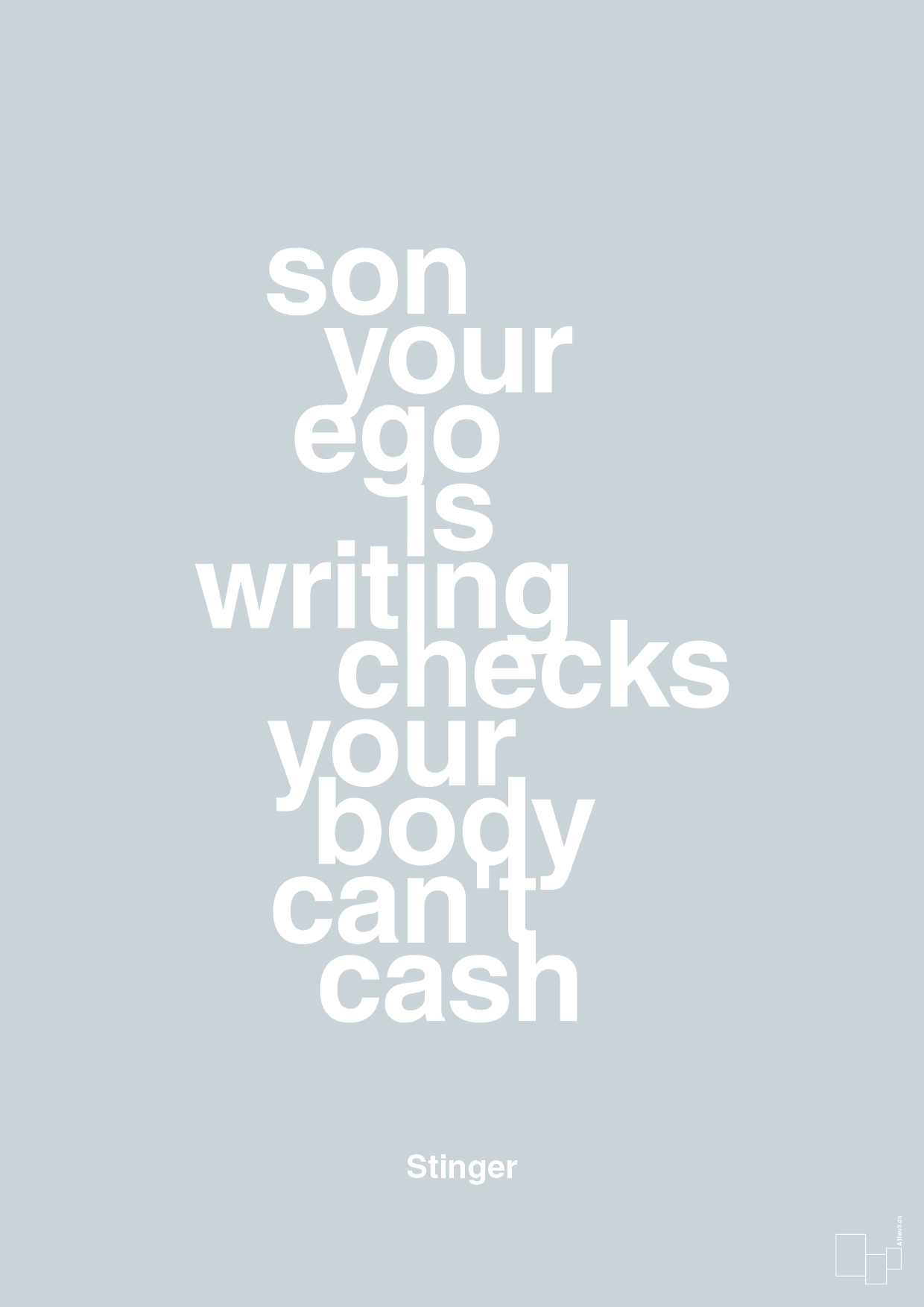 son your ego is writing checks your body can't cash - Plakat med Citater i Light Drizzle