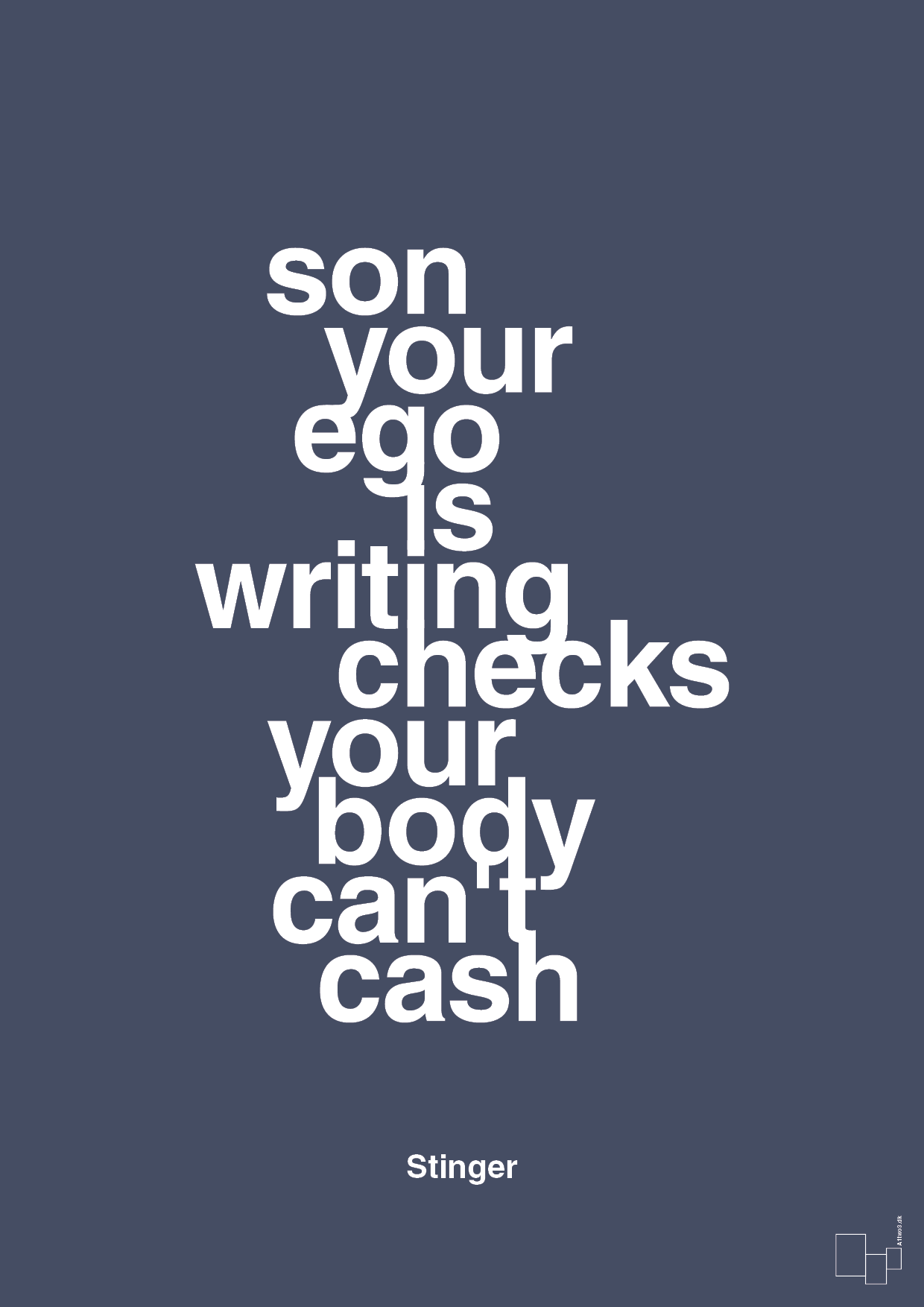 son your ego is writing checks your body can't cash - Plakat med Citater i Petrol