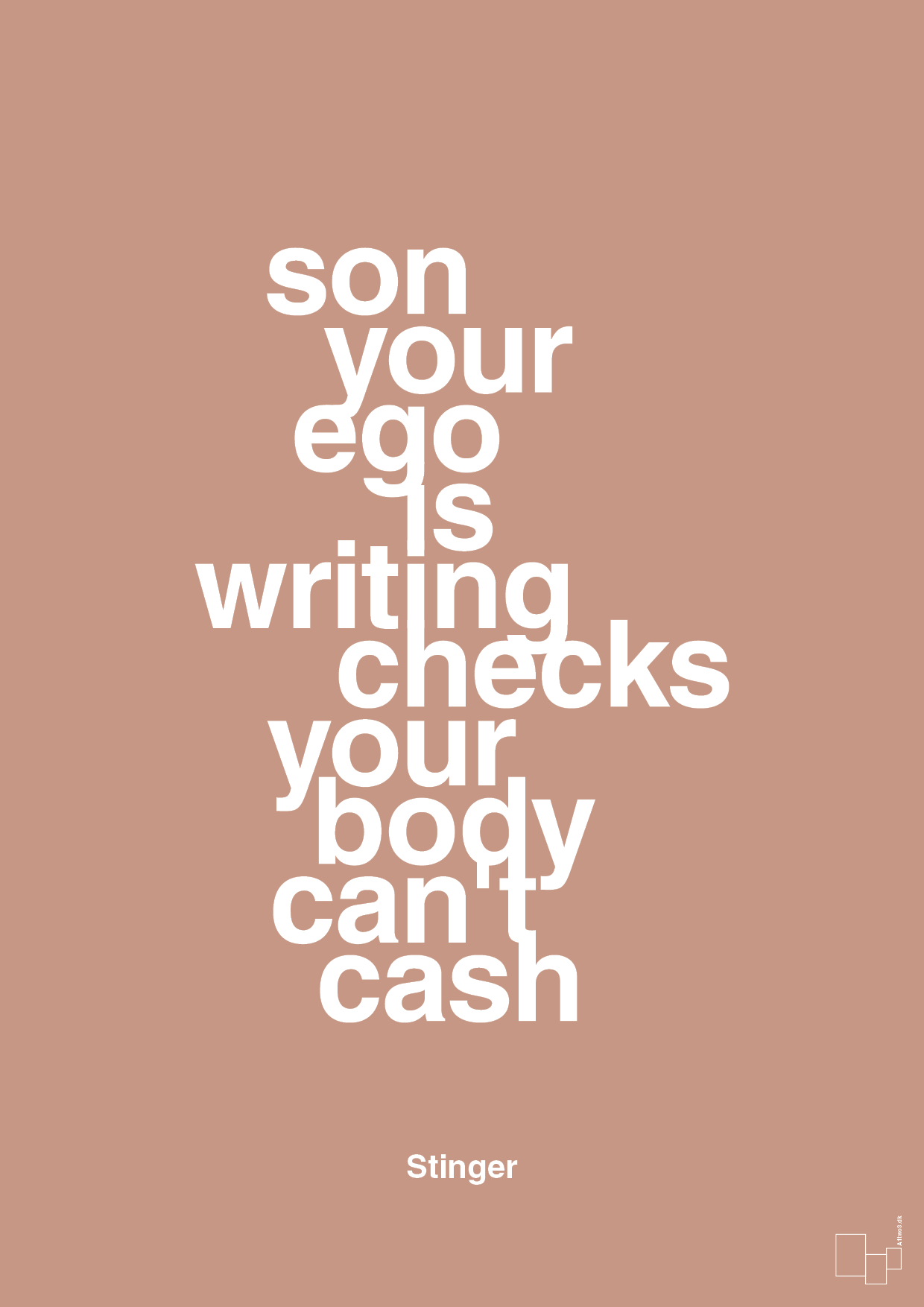 son your ego is writing checks your body can't cash - Plakat med Citater i Powder