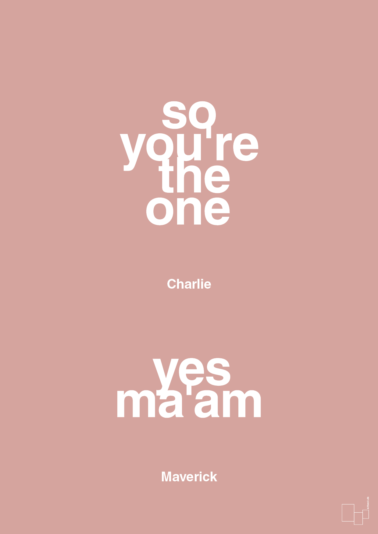 so you're the one - yes ma'am - Plakat med Citater i Bubble Shell