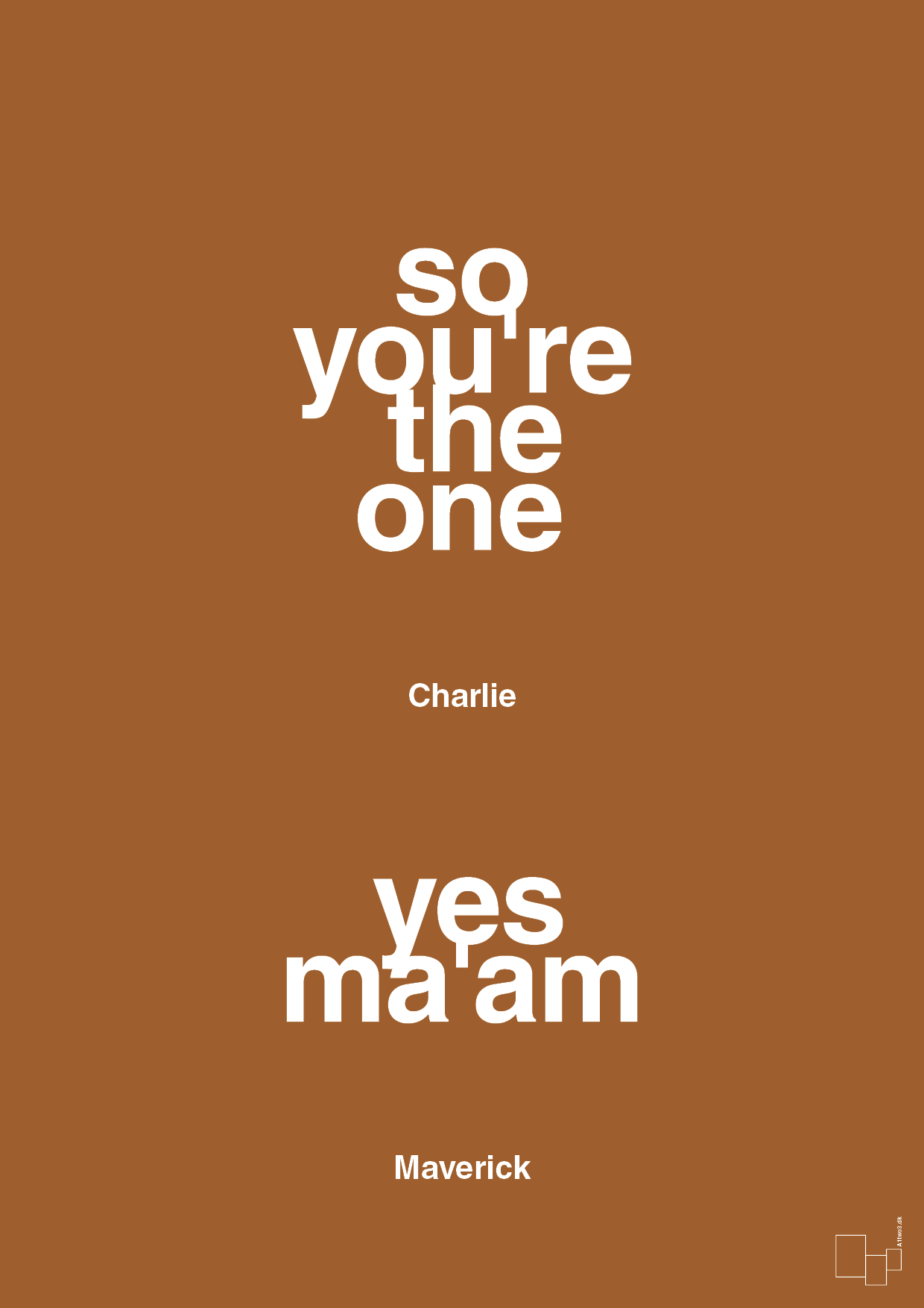 so you're the one - yes ma'am - Plakat med Citater i Cognac