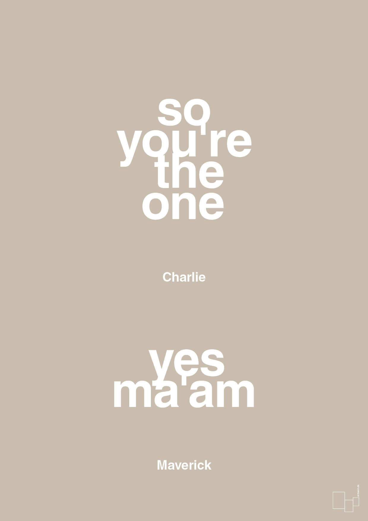 so you're the one - yes ma'am - Plakat med Citater i Creamy Mushroom