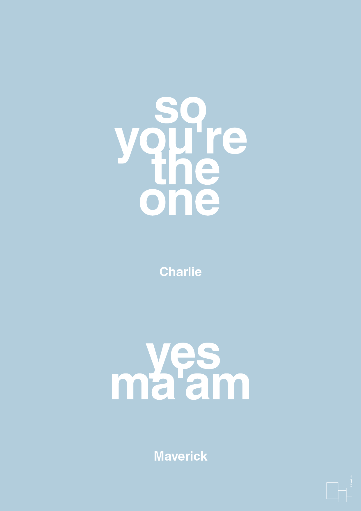 so you're the one - yes ma'am - Plakat med Citater i Heavenly Blue
