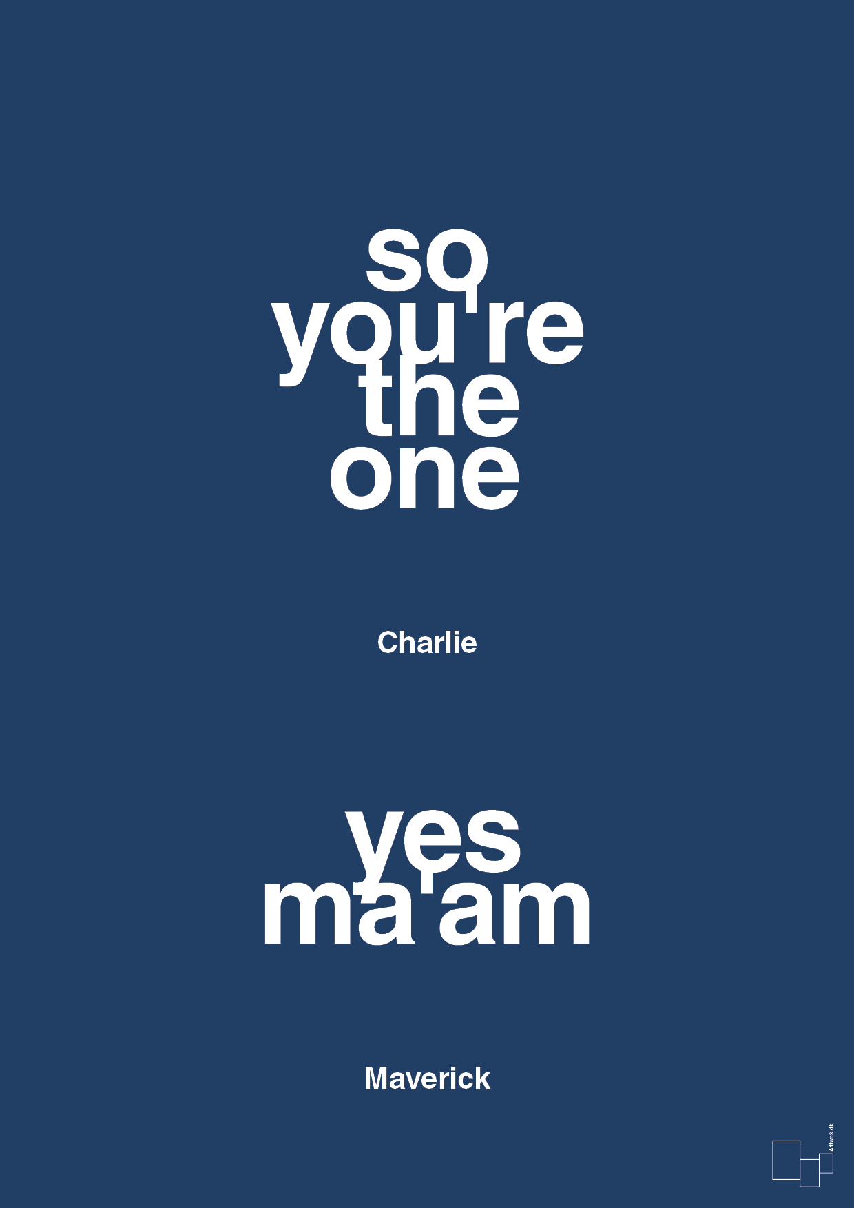 so you're the one - yes ma'am - Plakat med Citater i Lapis Blue