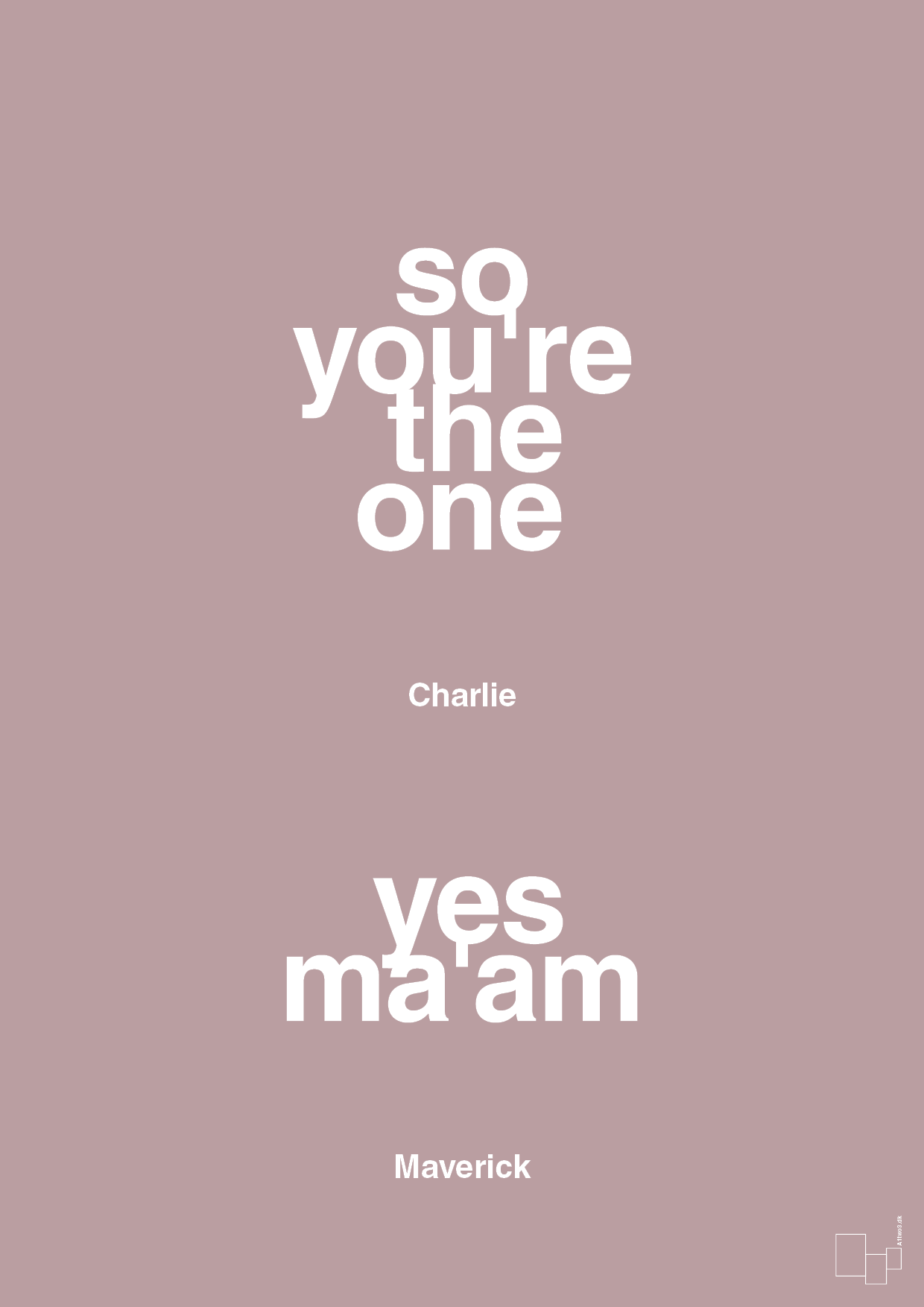 so you're the one - yes ma'am - Plakat med Citater i Light Rose