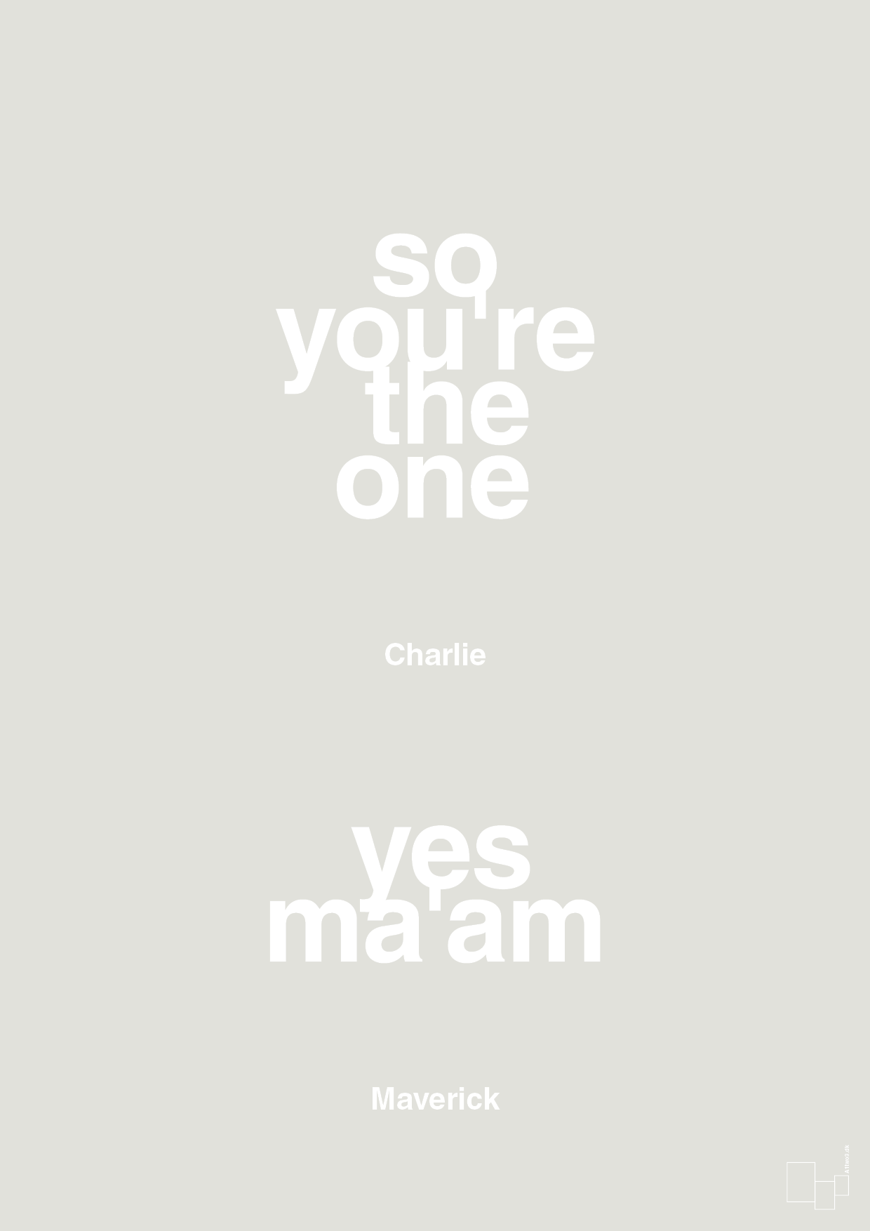 so you're the one - yes ma'am - Plakat med Citater i Painters White