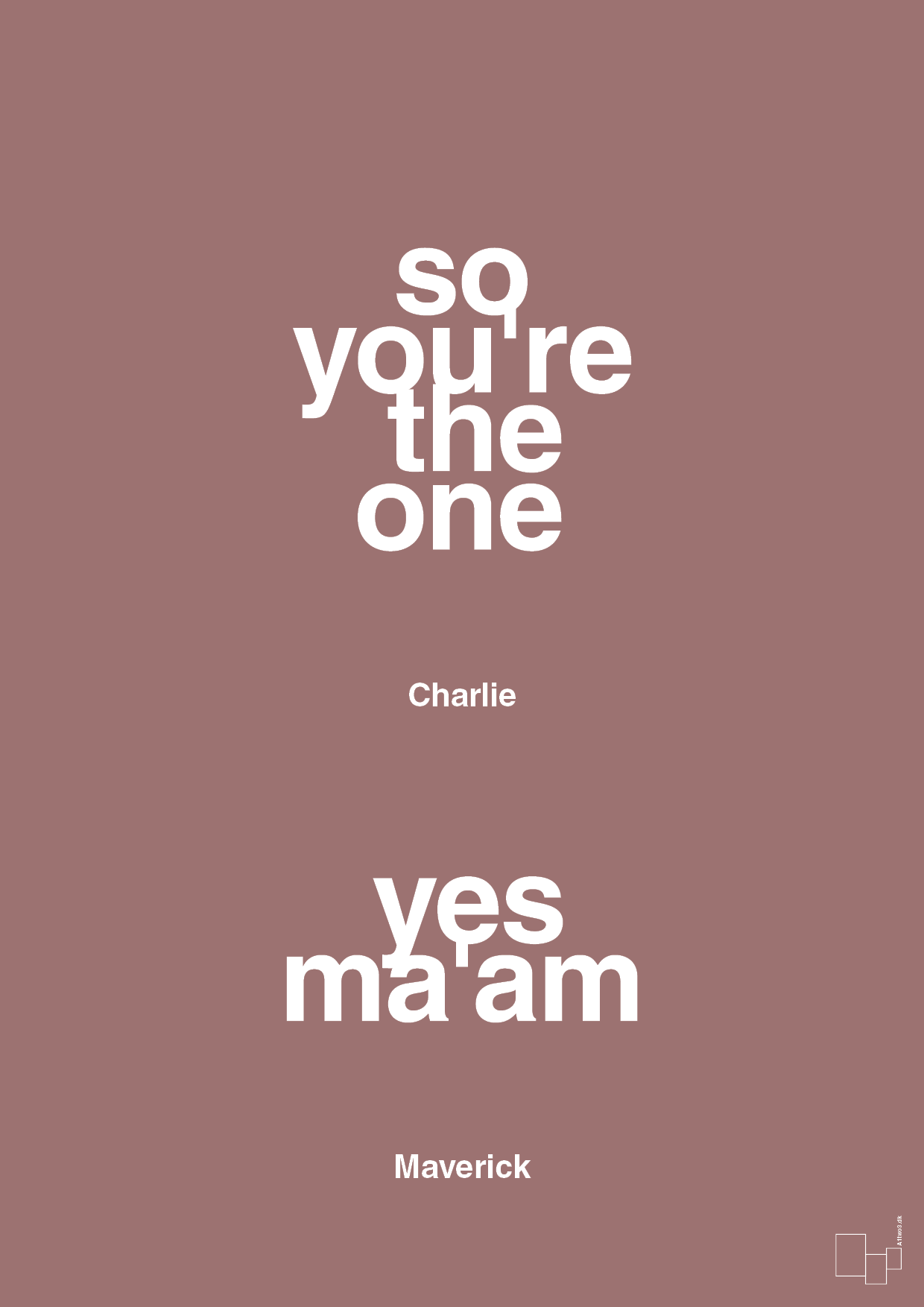 so you're the one - yes ma'am - Plakat med Citater i Plum