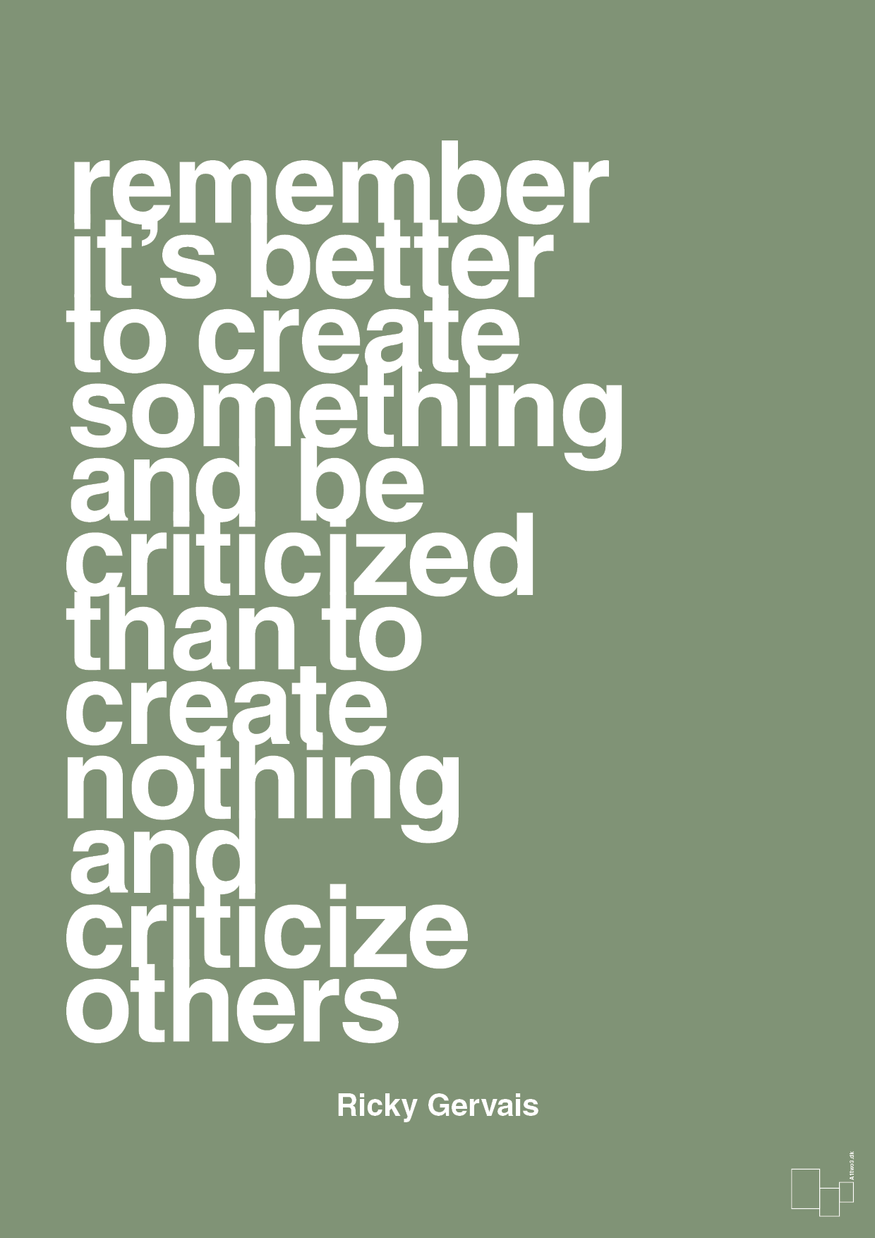 remember its better to create something and be criticized than create nothing and criticize others - Plakat med Citater i Jade