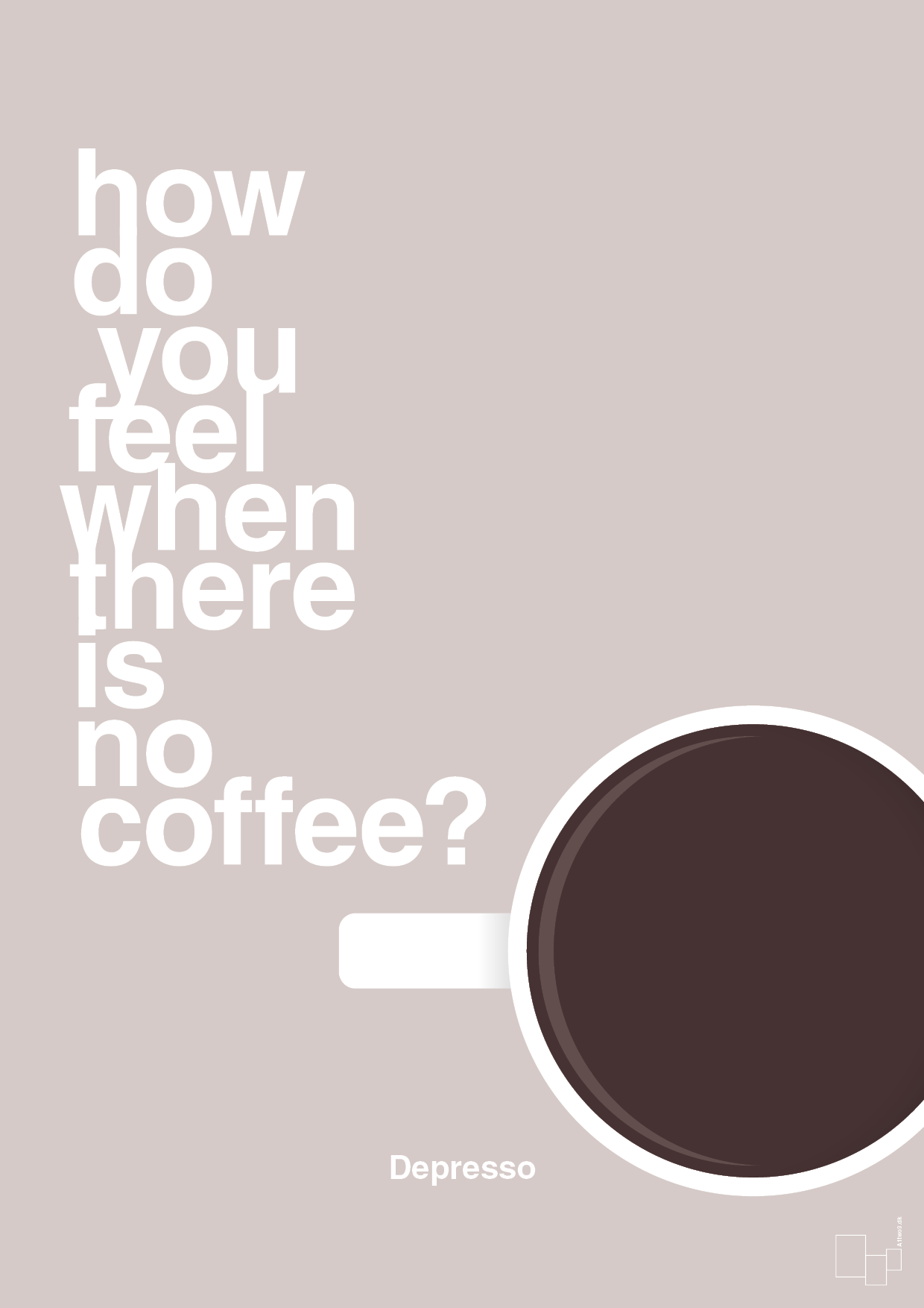 how do you feel when there is no coffee? depresso - Plakat med Mad & Drikke i Broken Beige