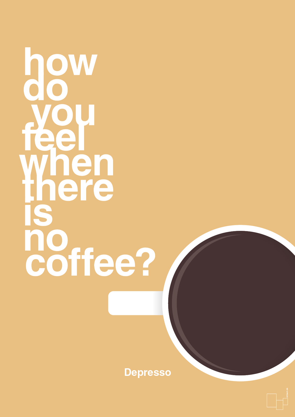 how do you feel when there is no coffee? depresso - Plakat med Mad & Drikke i Charismatic