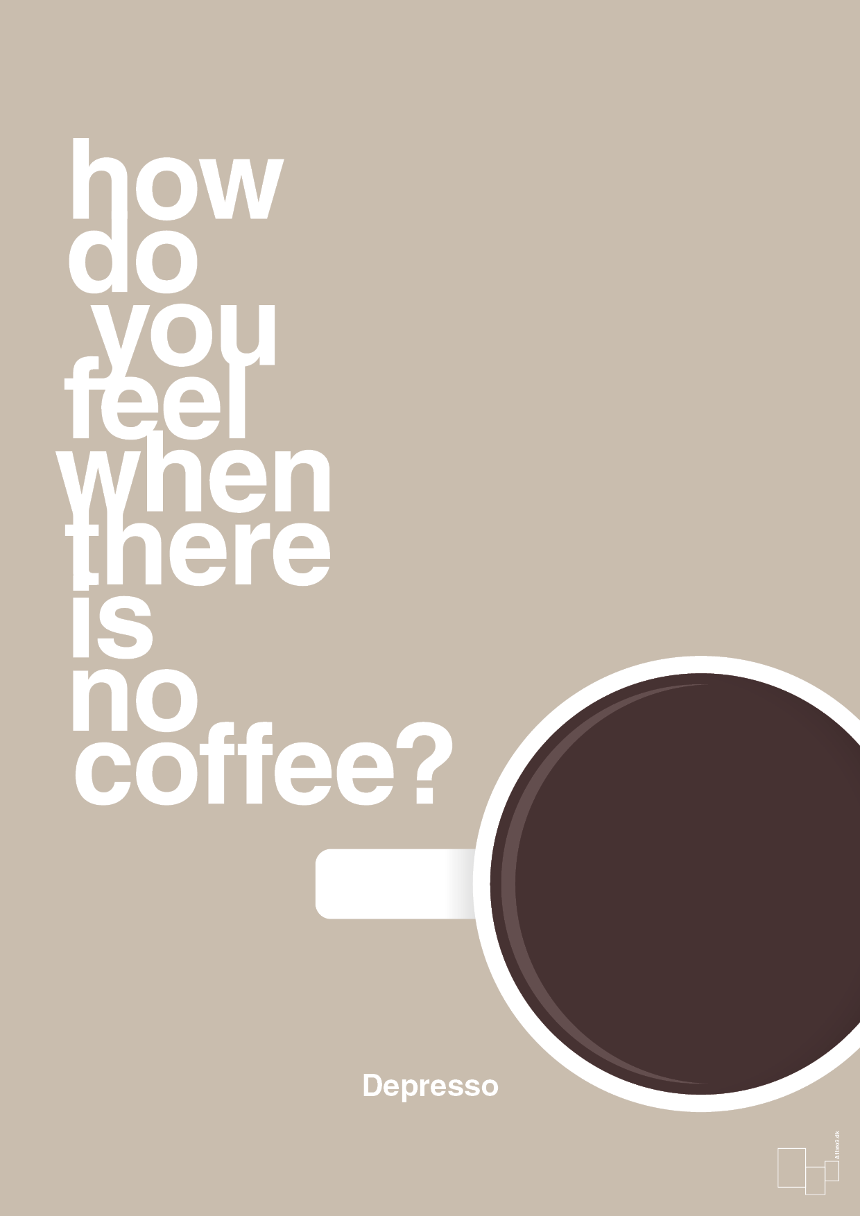 how do you feel when there is no coffee? depresso - Plakat med Mad & Drikke i Creamy Mushroom