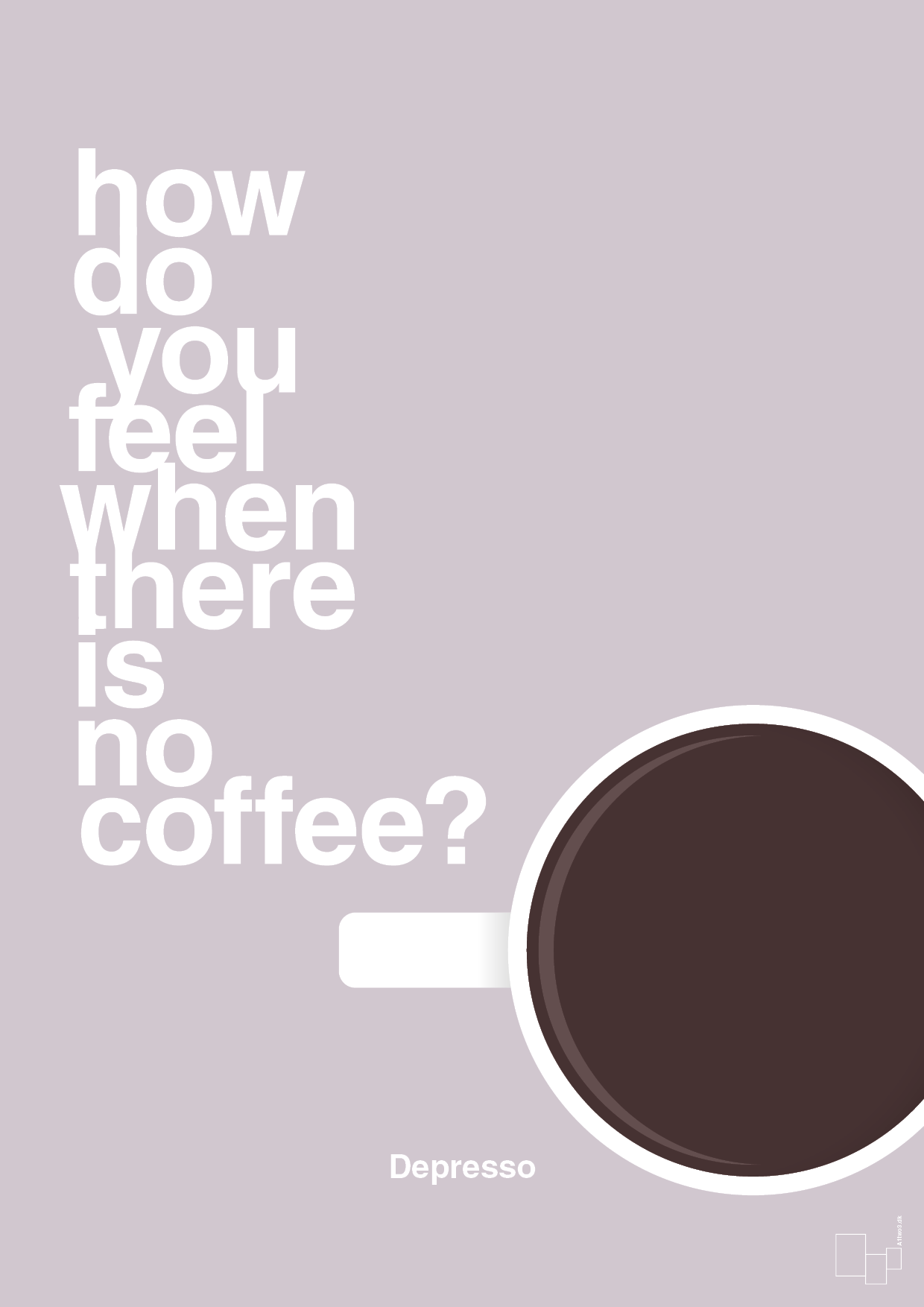 how do you feel when there is no coffee? depresso - Plakat med Mad & Drikke i Dusty Lilac