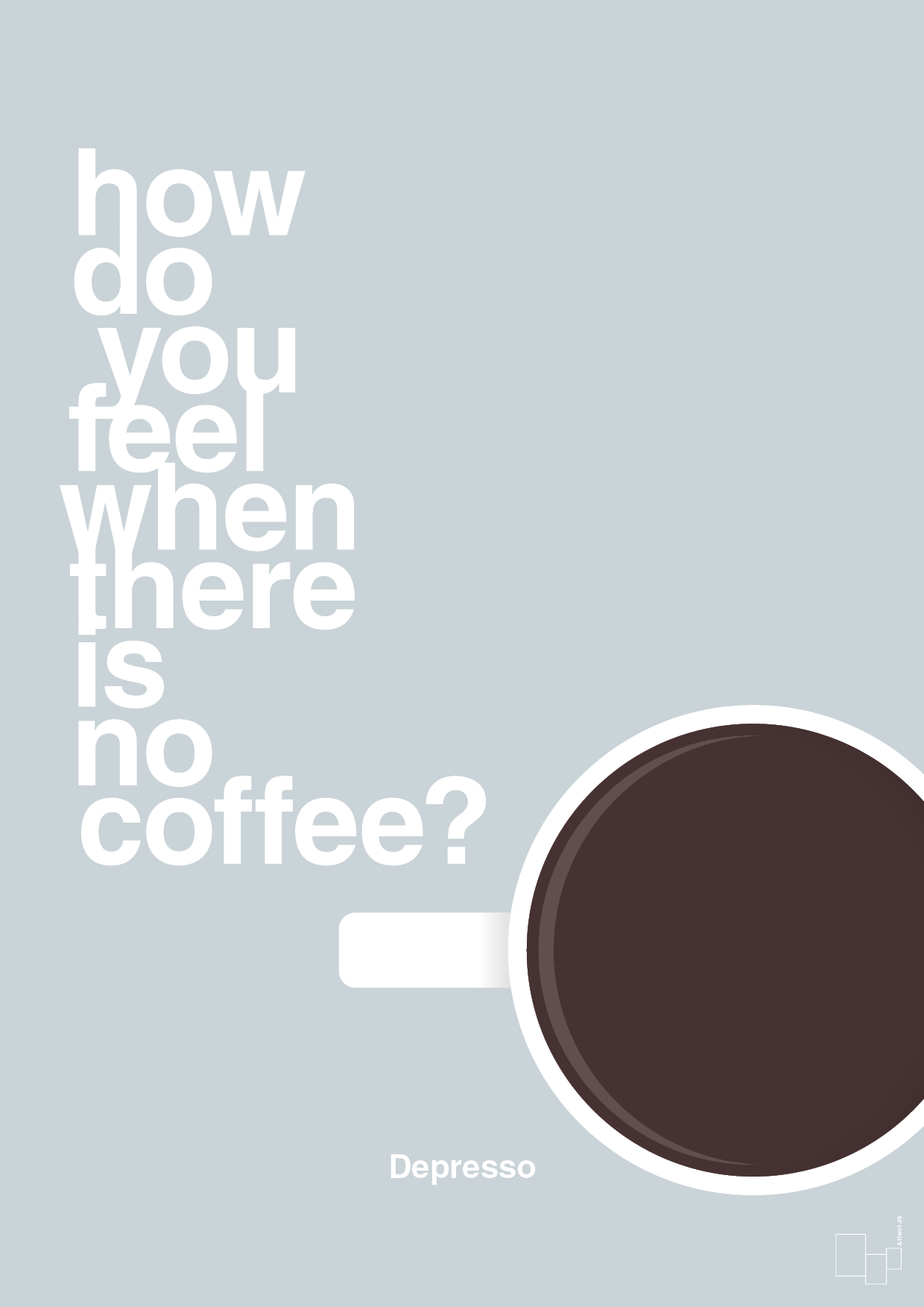 how do you feel when there is no coffee? depresso - Plakat med Mad & Drikke i Light Drizzle
