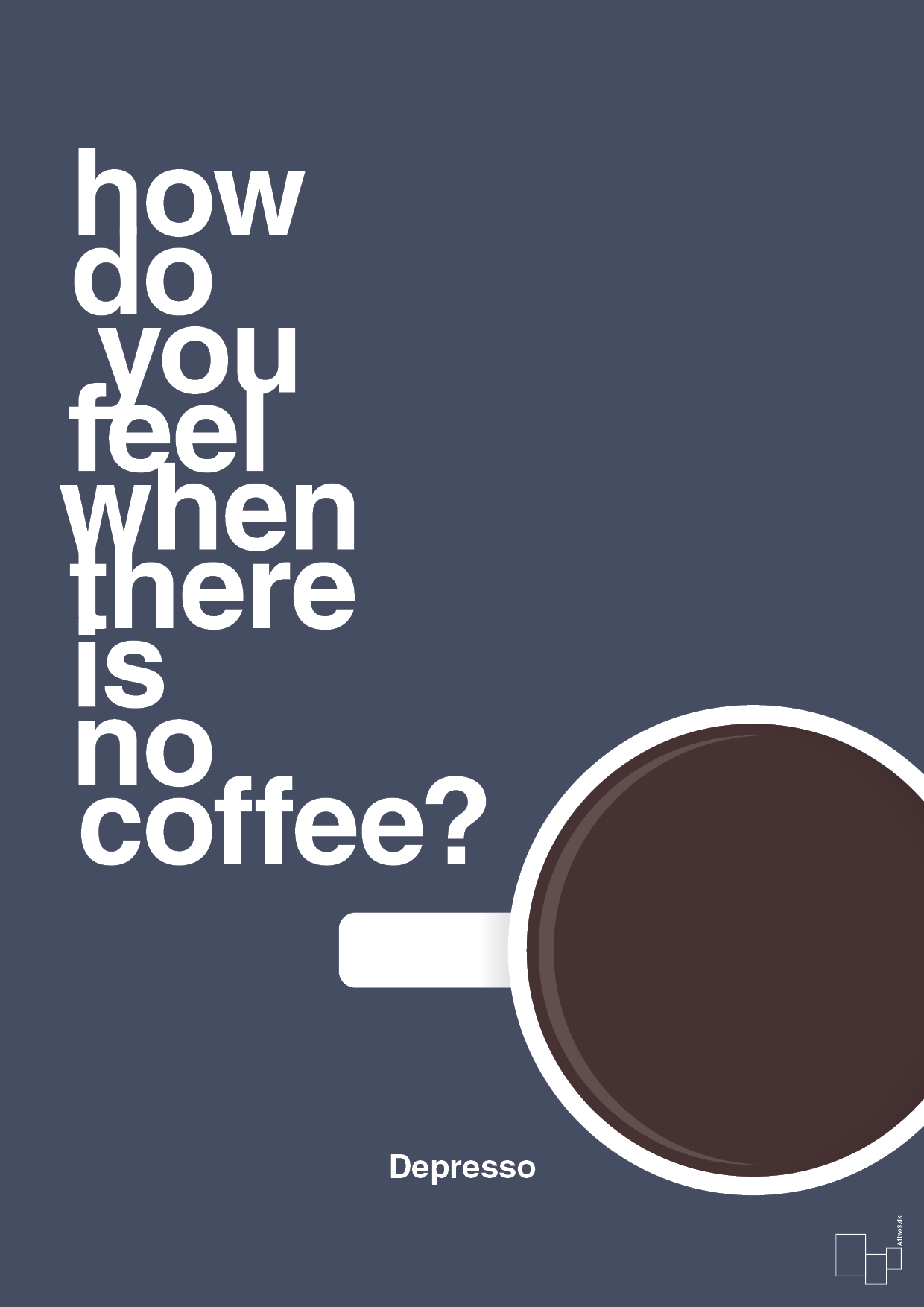 how do you feel when there is no coffee? depresso - Plakat med Mad & Drikke i Petrol