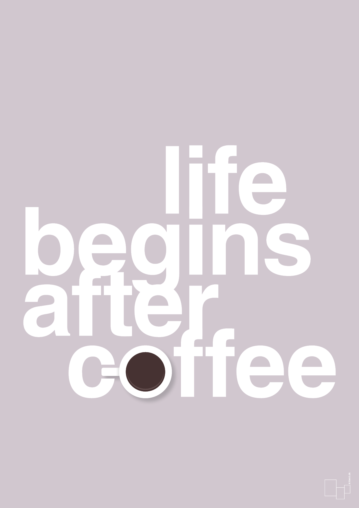 life begins after coffee - Plakat med Mad & Drikke i Dusty Lilac
