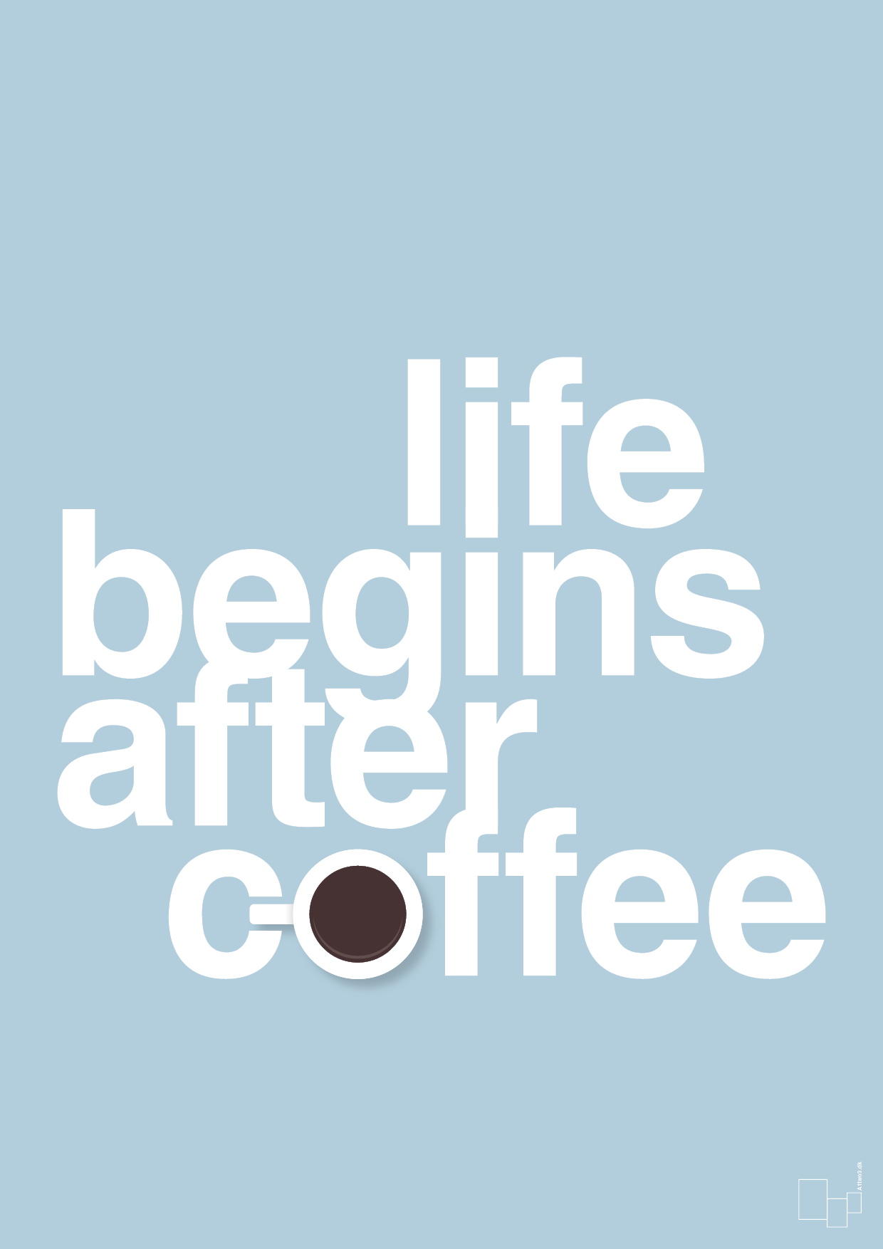 life begins after coffee - Plakat med Mad & Drikke i Heavenly Blue