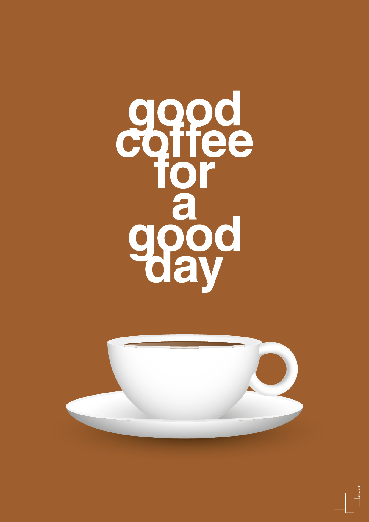 good coffee for a good day - Plakat med Mad & Drikke i Cognac
