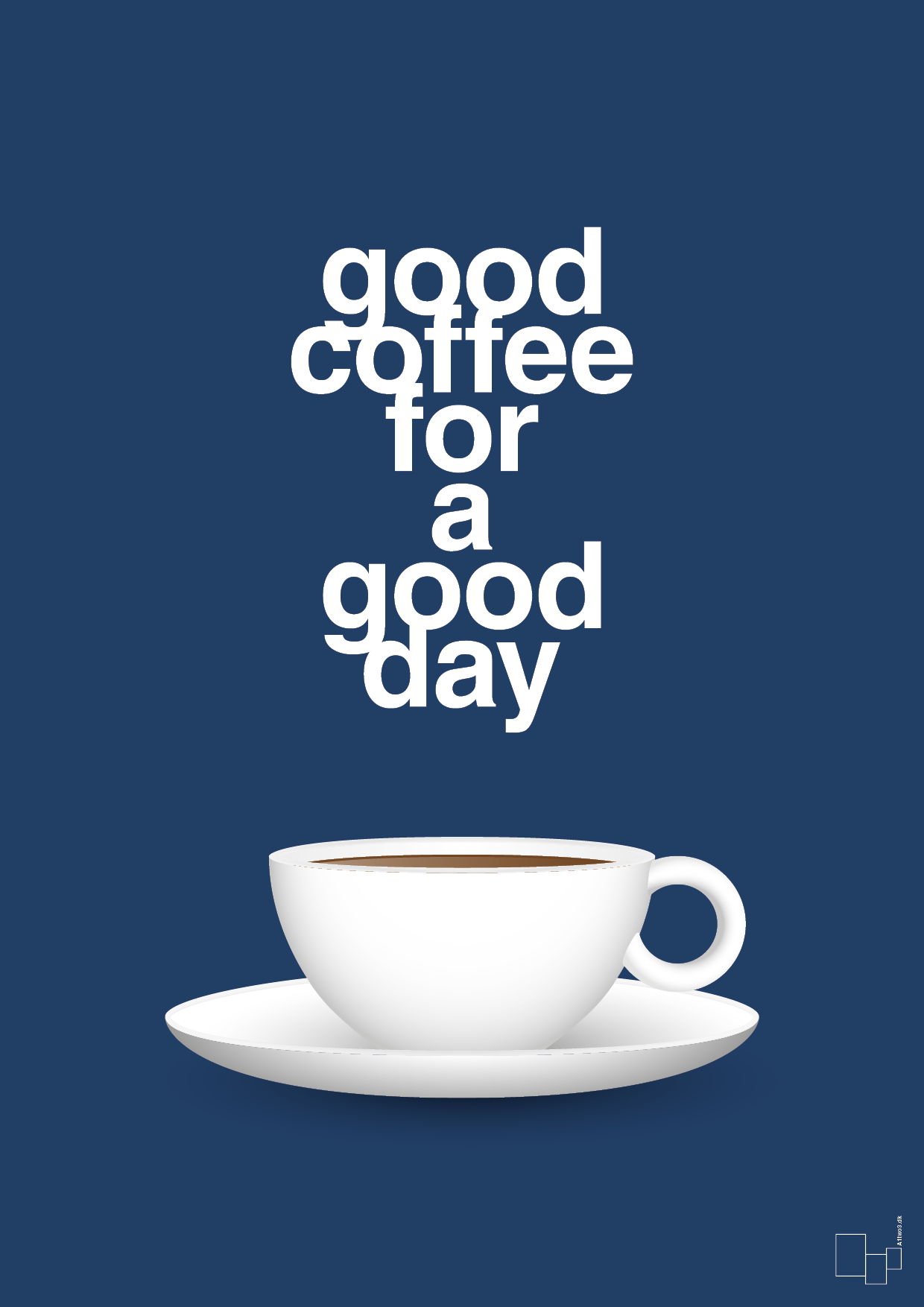good coffee for a good day - Plakat med Mad & Drikke i Lapis Blue