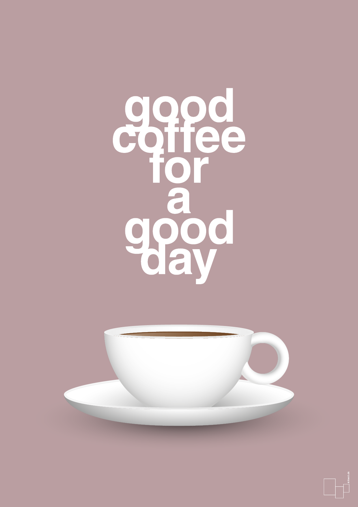 good coffee for a good day - Plakat med Mad & Drikke i Light Rose