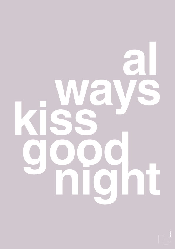 always kiss good night - Plakat med Ordsprog i Dusty Lilac