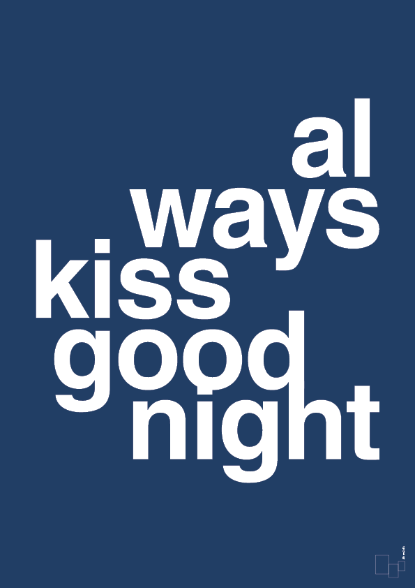 always kiss good night - Plakat med Ordsprog i Lapis Blue