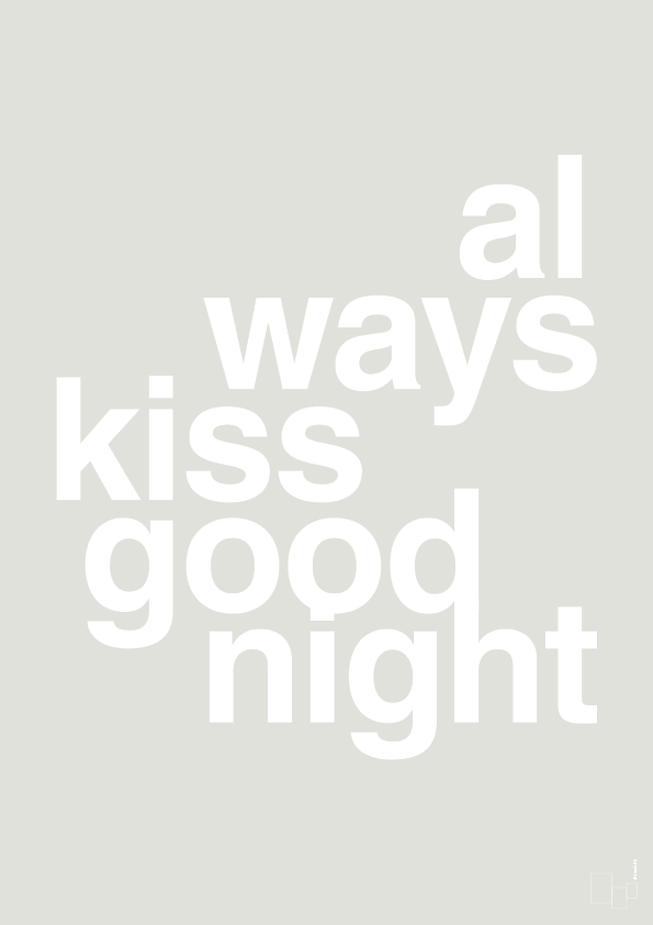 always kiss good night - Plakat med Ordsprog i Painters White
