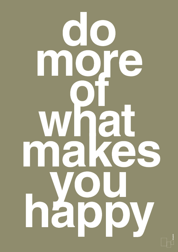 do more of what makes you happy - Plakat med Ordsprog i Misty Forrest